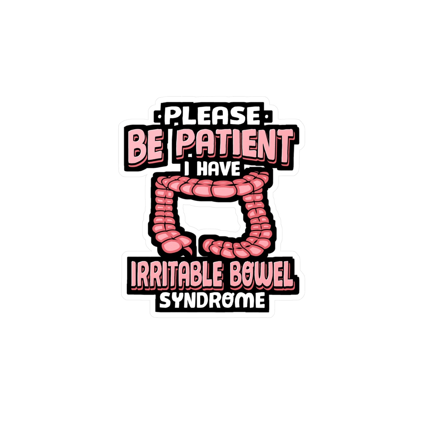 Be Patient I Have Irritable Bowel Syndrome - Irritable Sticker for Laptop Sticker. Water Bottle Sticker, Vinyl Bowel Decal - Irritable Gift