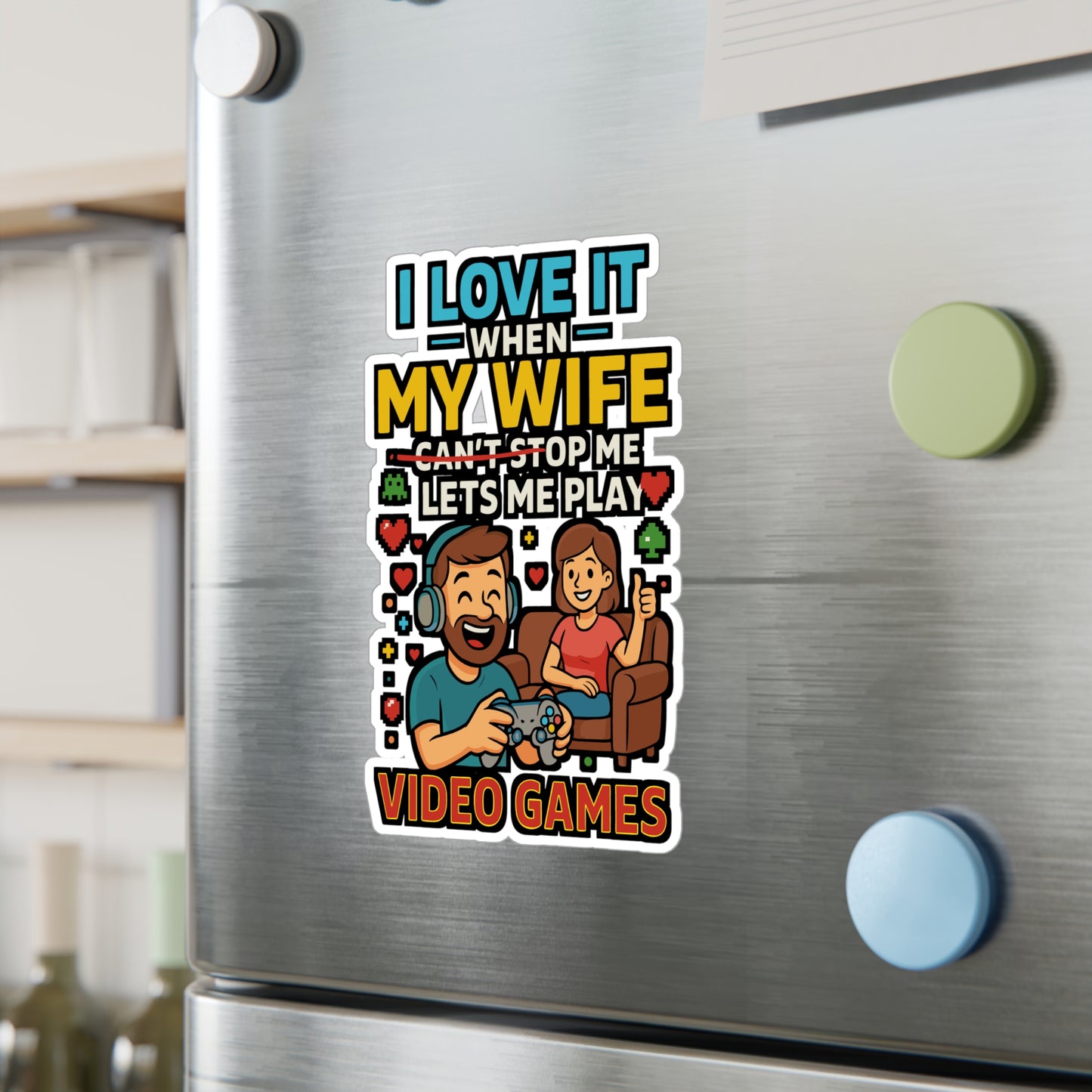 I Love It When My Wife Lets Me Play Video Games - Husband Sticker for Laptop, Water Bottle - Funny Gift for Gamers, Men, Husbands