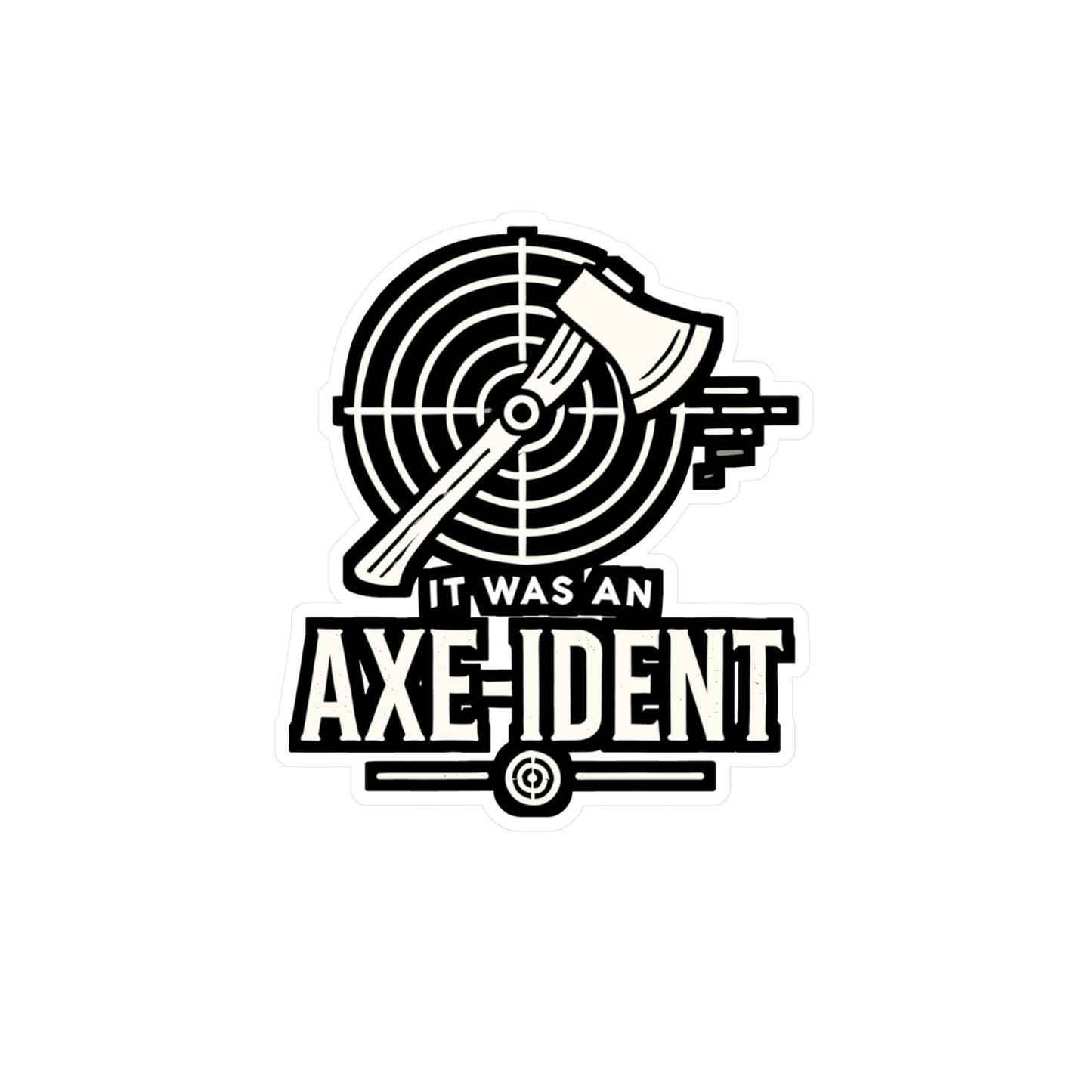 It Was An Axe-ident - Axe-throwing Sticker for Laptop Sticker. Water Bottle Sticker, Vinyl Knife Decal - Axe-throwing Gift