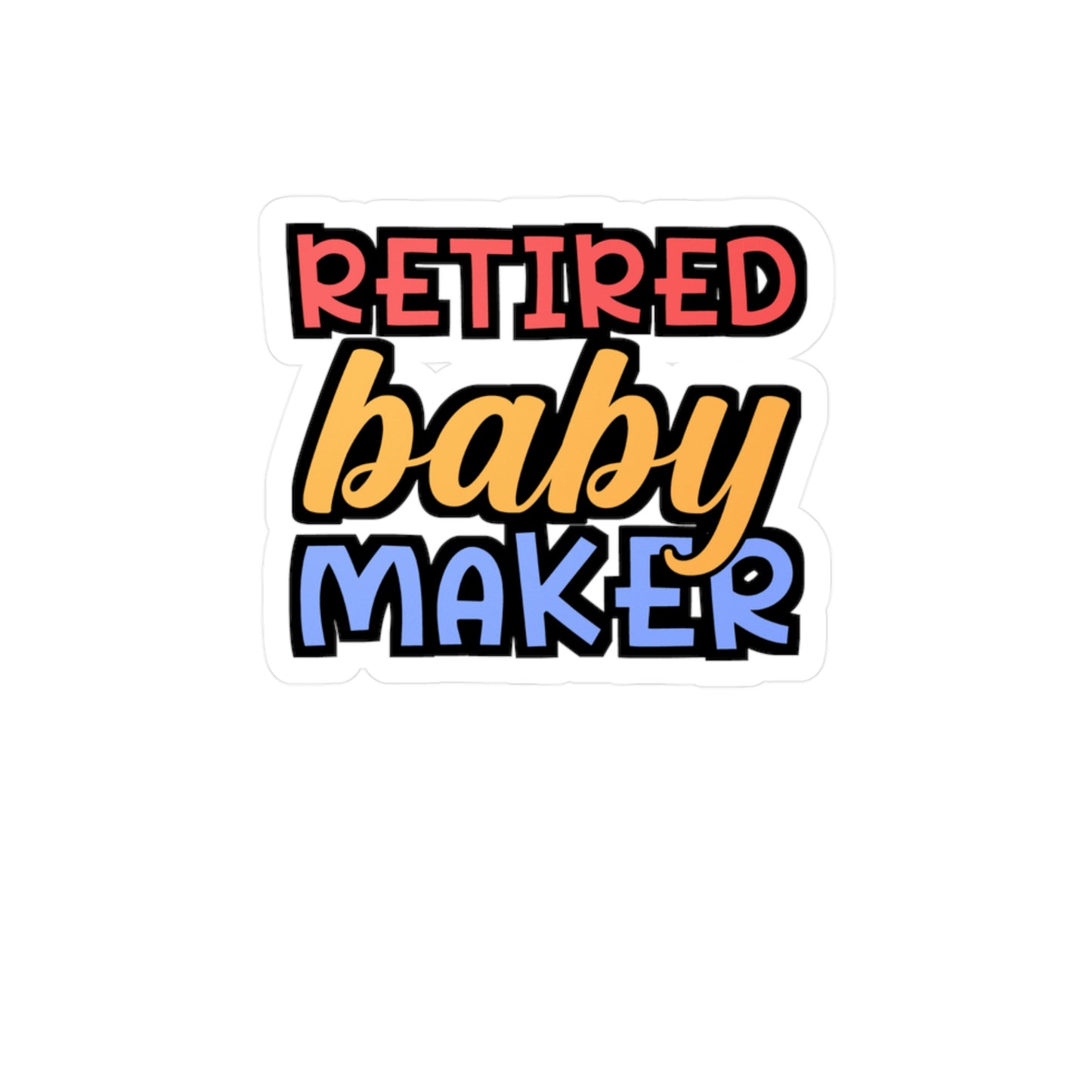 Retired Baby Maker | Vasectomy Sticker | Childproofing Decals | Parenthood Laptop Sticker | Vasectomy Gift | Childproofing Gift