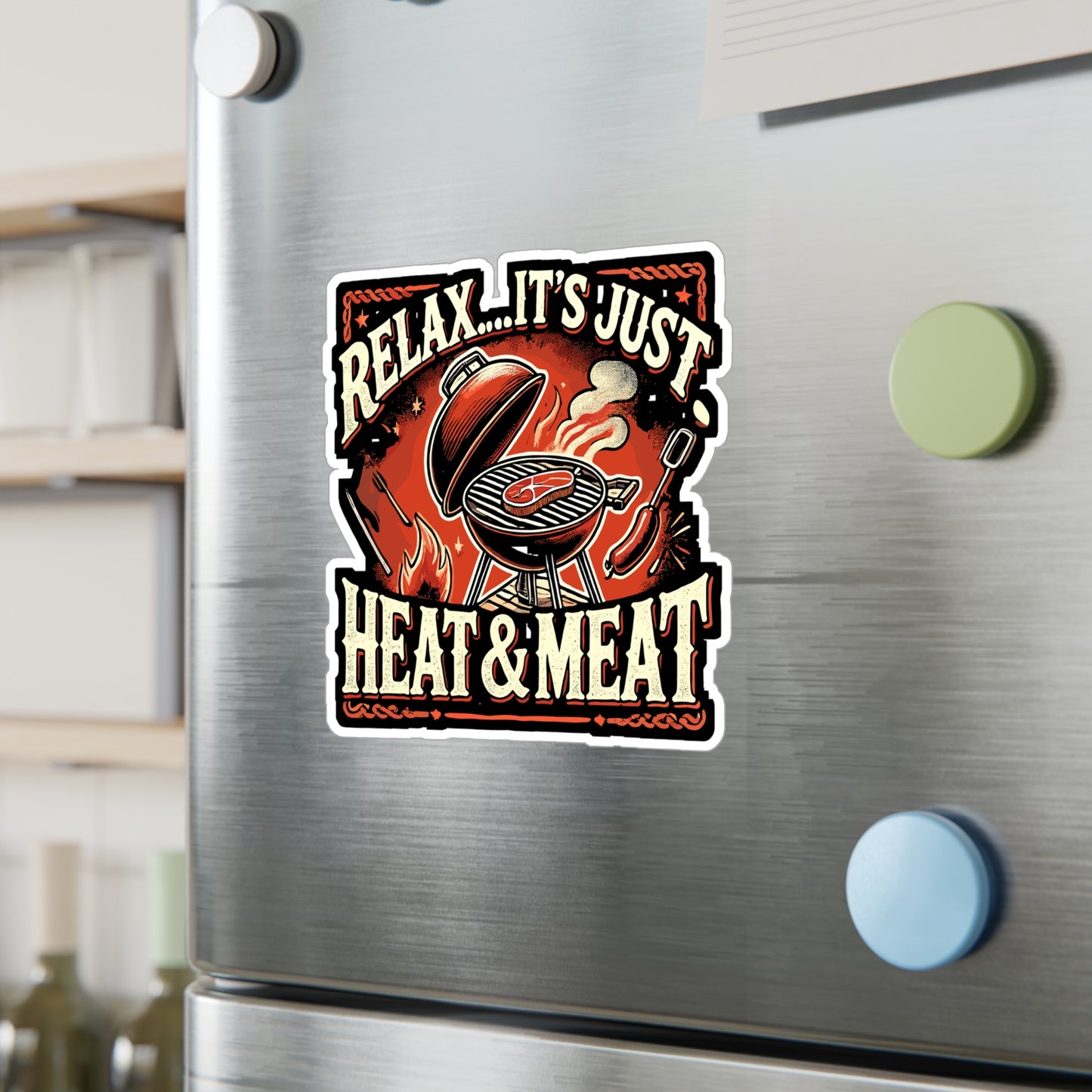 Relax It's Just Heat and Meat - BBQ Sticker for Laptop Sticker. Water Bottle Sticker, Vinyl Grilling Decal - BBQ Gift