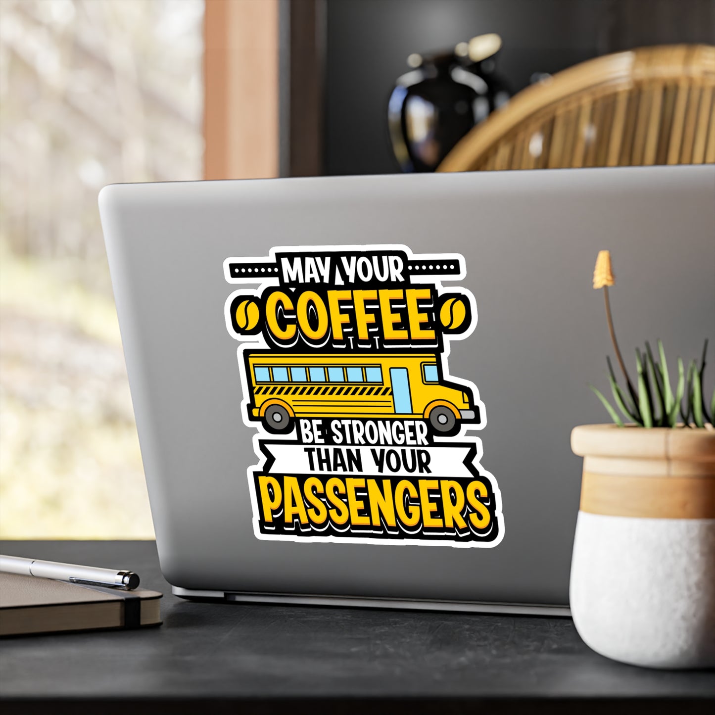 May Your Coffee Be Stronger Than Your Passengers - School-bus Sticker for Laptop Sticker. Water Bottle Sticker, Vinyl Driver Decal - School-bus Gift