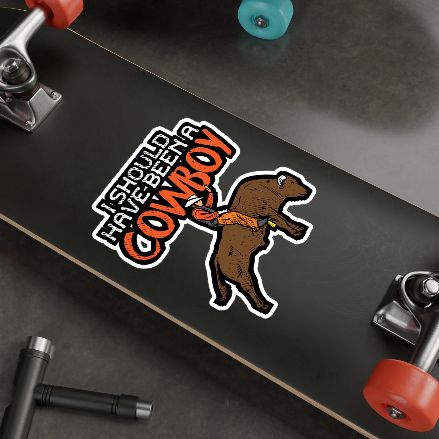 I Should Have Been A Cowboy - Cowboy Sticker for Laptop Sticker. Water Bottle Sticker, Vinyl Rodeo Decal - Cowboy Gift