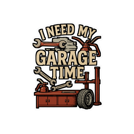 I Need My Garage Time – Vinyl Sticker for Toolbox, Laptop or Water Bottle | Car Guy Gift, Mechanic Humor Decal