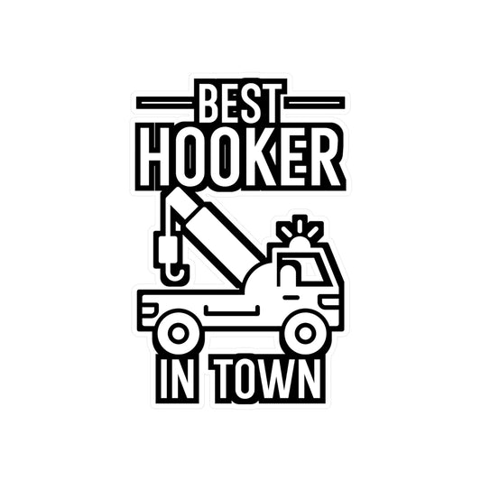 Best Hooker In Town - Truck Sticker for Wall, Laptop, Window, Truck, Car Truck Gift Vinyl Car Decal Sticker
