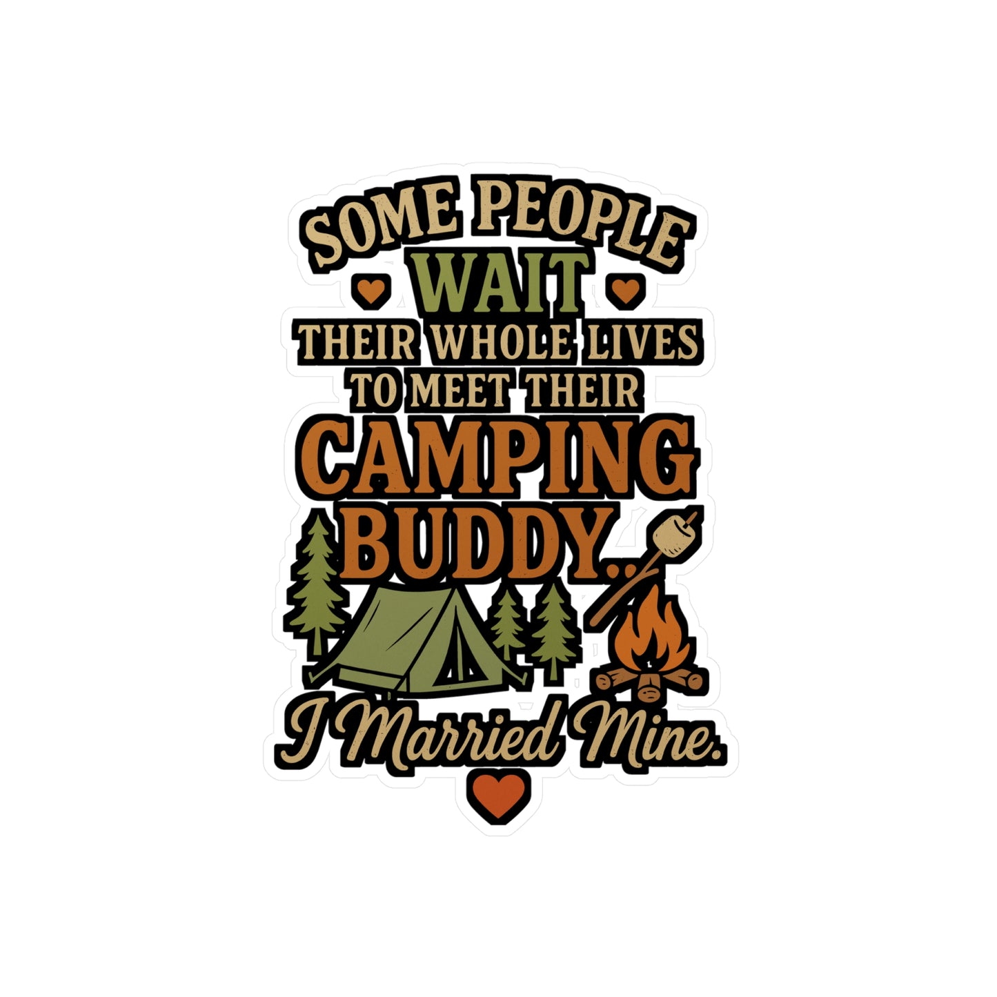 Some People Wait Their Whole Lives To Meet Their Camping Buddy I Married Mine - Camping Sticker - Waterproof for Laptop, Water Bottle, Gift for Couples