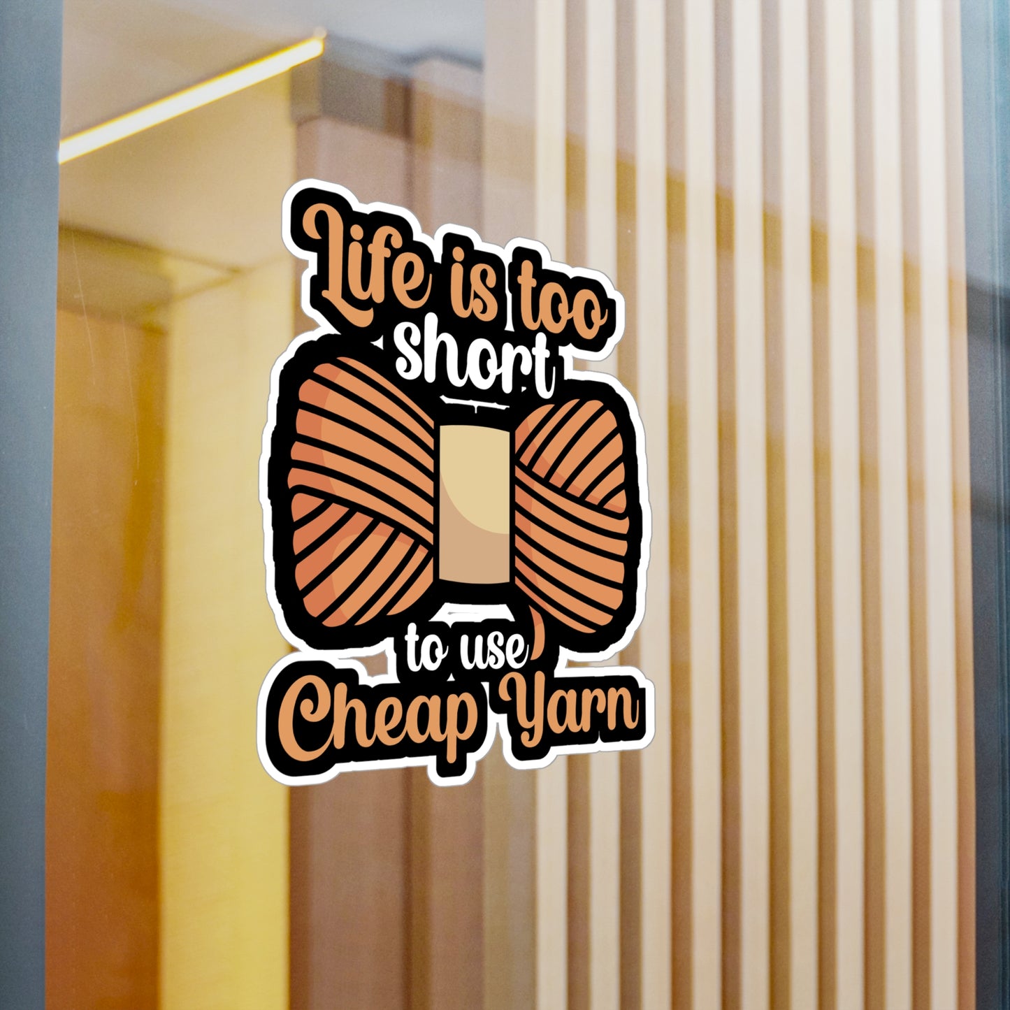 Life is to short to use cheap yarn - Crocheting Sticker for Wall, Laptop, Window, Truck, Car Crocheting Gift Vinyl Crocheter Decal Sticker