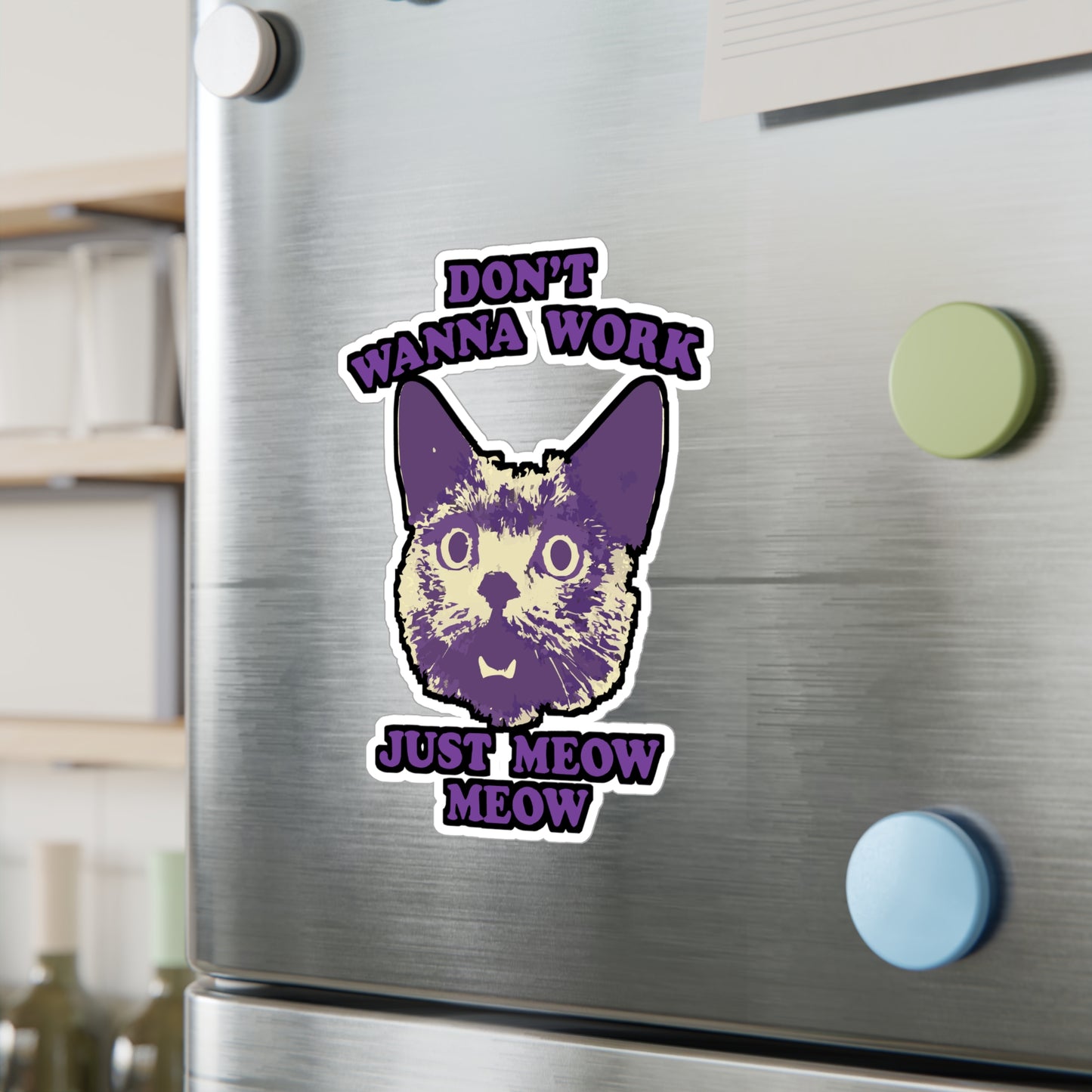 Don't wanna work just meow meow - Cat Sticker for Laptop, Water Bottle, Funny Gift for Cat Lovers, Cute Cat Decor, Perfect for Students