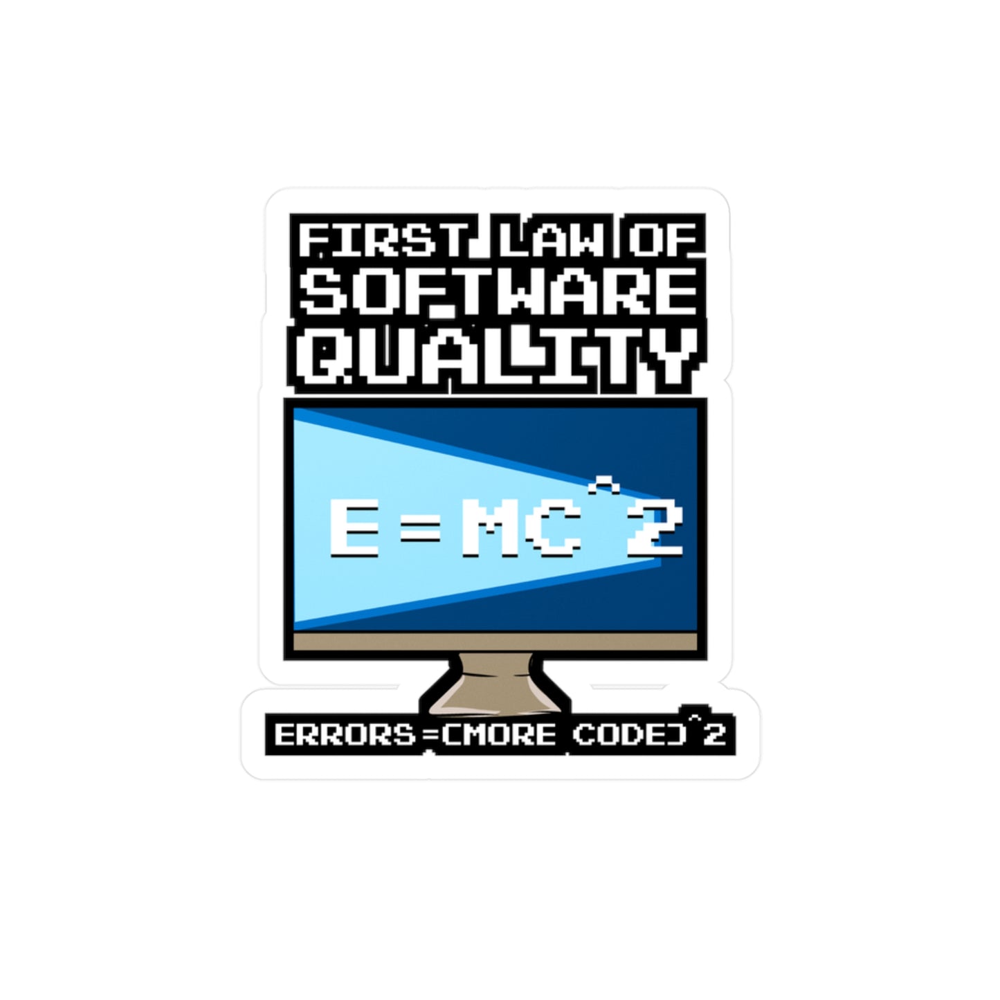 First Law Of Software Quality EMC - Coding Sticker for Laptop Sticker. Water Bottle Sticker, Vinyl Programmer Decal - Coding Gift