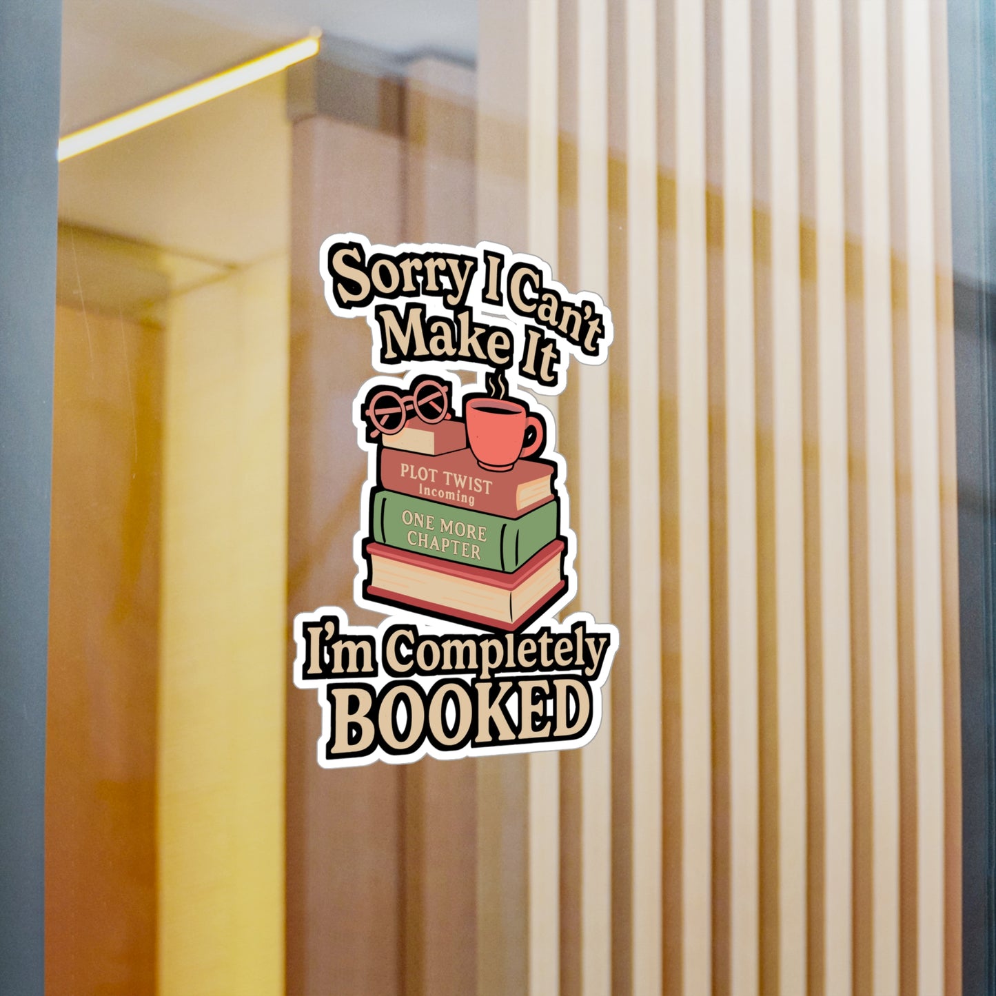 Sorry I Can't Make It I'm Completely Booked – Vinyl Books Sticker for Laptop or Water Bottle | Reading Gift for Book Lovers
