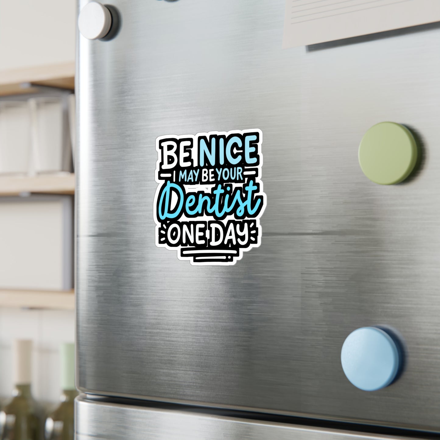 Be Nice I May Be Your Dentist One Day - Dentist Sticker for Laptop Sticker. Water Bottle Sticker, Vinyl Dental-assistant Decal - Dentist Gift