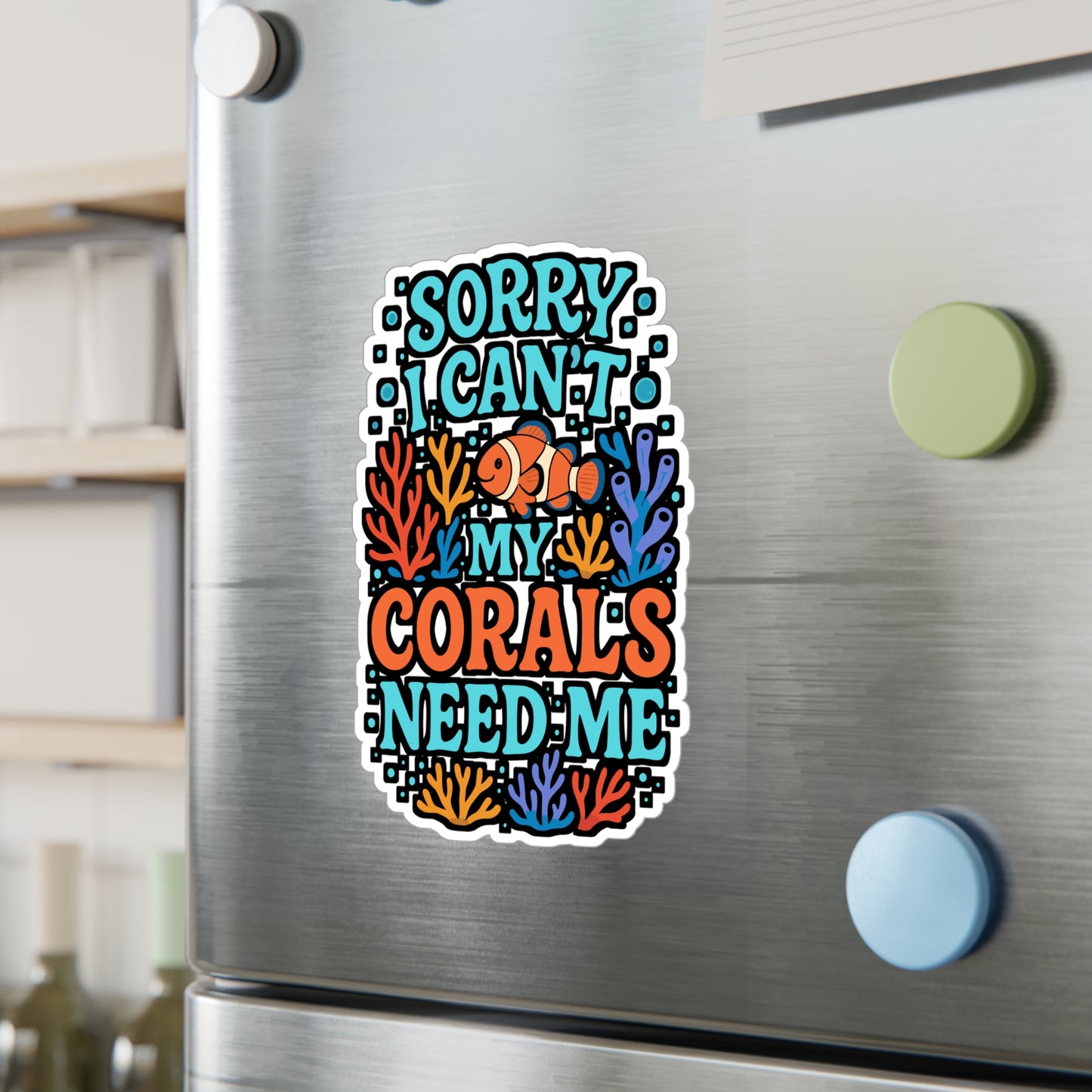 Sorry I Can't My Corals Need Me – Vinyl Sticker for Laptop or Water Bottle | Aquarium Decor, Marine Biologist Gift