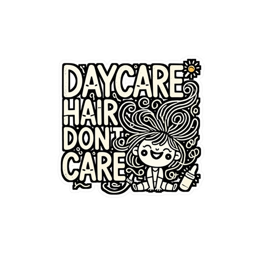 Daycare Hair Don’t Care – Funny Daycare Teacher Sticker | Vinyl Decal for Laptop or Water Bottle | Childcare Provider Gift