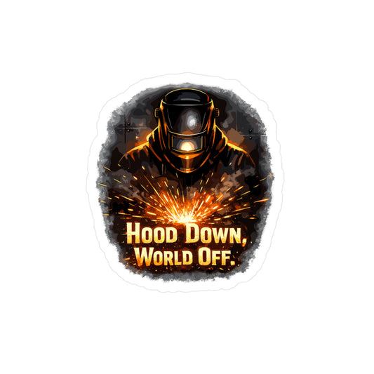 Welder Sticker "Hood down, world off." Welding Fabricator Arch Decals Waterproof Vinyl for Laptop or Water Bottle