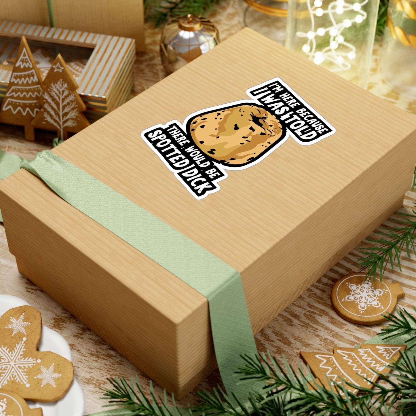 I Was Told There Would Be Spotted Dick | Spotted-dick Sticker | Pudding Decals | Dessert Laptop Sticker | Spotted-dick Gift | Pudding Gift