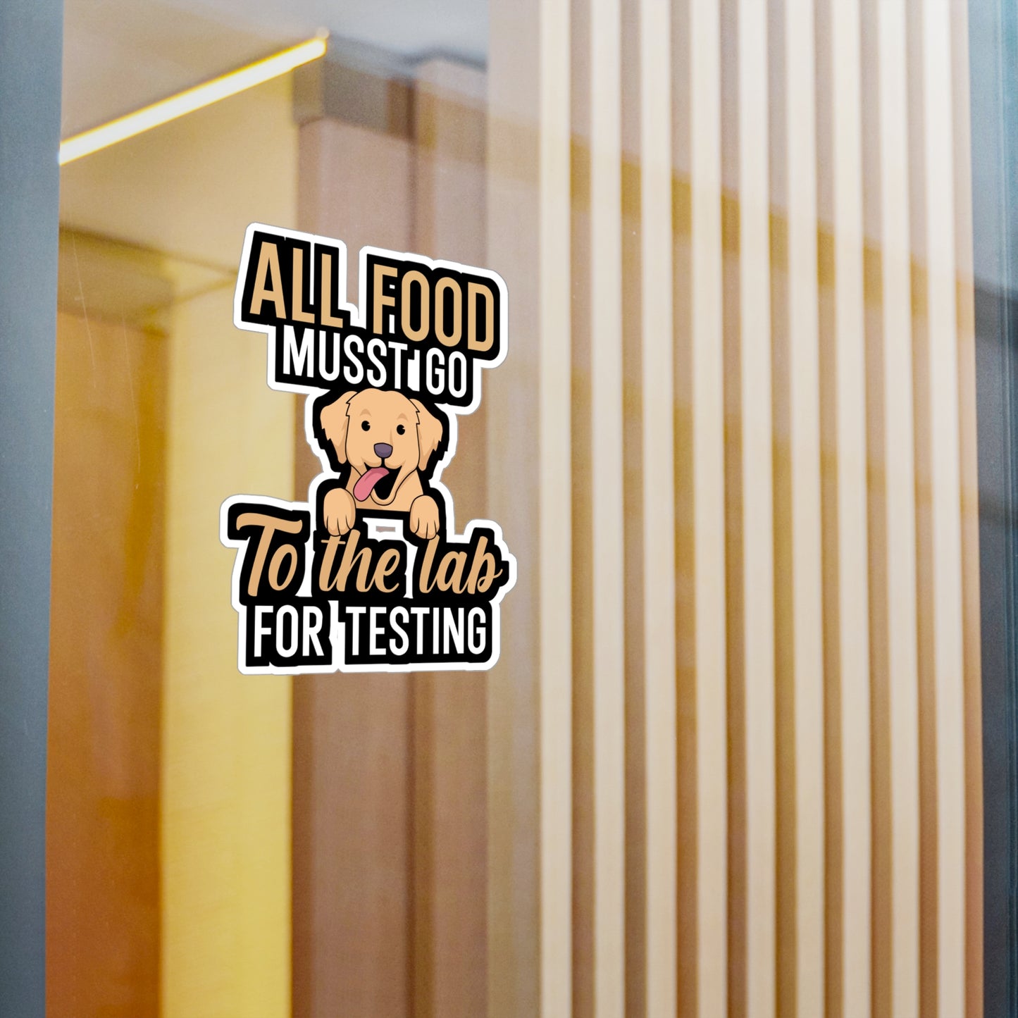 All food must go to the lab for testing - Golden retriever Sticker for Wall, Laptop, Window, Truck, Car Golden retriever Gift Vinyl Goldens Decal Sticker