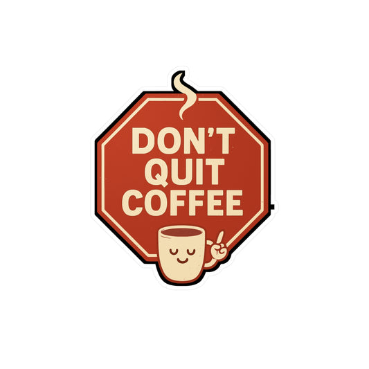 Coffee Sticker – "Don't Quit Coffee" Vinyl Decals for Laptop, Water Bottle, Waterproof Caffeine Addiction Energy Enthusiast Gift