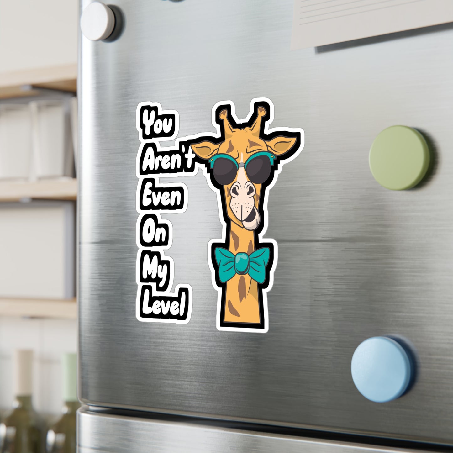 You Aren't Even On My Level - Giraffe Sticker for Wall, Laptop, Window, Truck, Car Giraffe Gift Vinyl Animal Decal Sticker