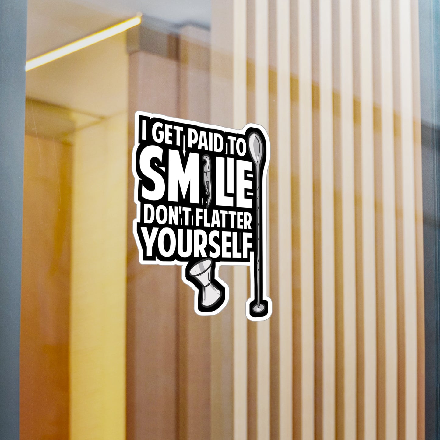 I Get Paid To Smile Don't Flatter Yourself Bartender | Barista Sticker | Bartender Decals | Barista Gift