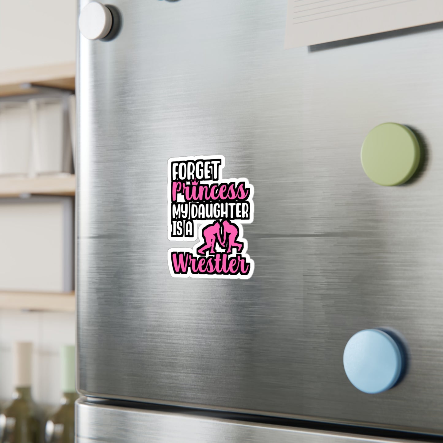 Forget Princess My Daughter is a Wrestler - Wrestle Sticker for Laptop Sticker. Water Bottle Sticker, Vinyl Wrestling Decal - Wrestle Gift