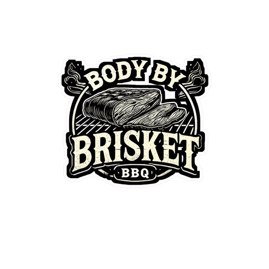 Body By Brisket - Brisket Sticker for Car Window Laptop Sticker. Water Bottle Sticker, Vinyl Bbq Decal, Barbecue Sticker - Brisket Gift