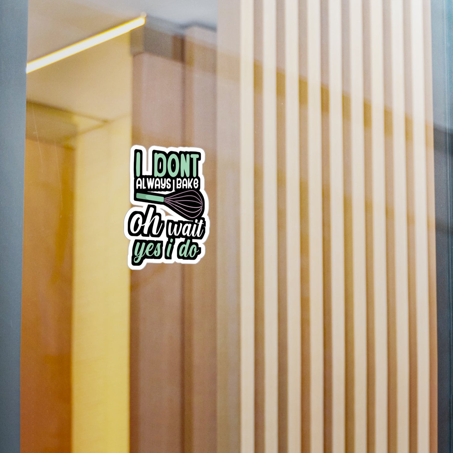 I don't always bake oh wait yes i do - Baker Sticker for Wall, Laptop, Window, Truck, Car Baker Gift Vinyl Bread lover Decal Sticker