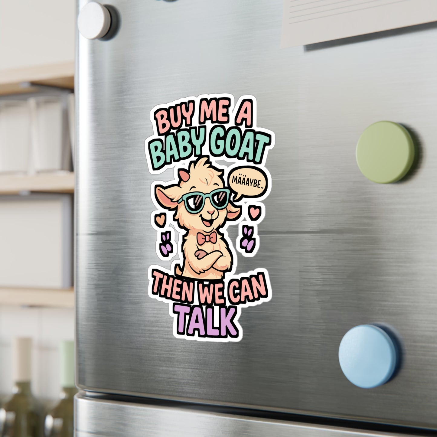 Buy Me A Baby Goat Then We Can Talk – Funny Goat Sticker for Laptop or Water Bottle | Vinyl Farm Animal Decal, Unique Goat Lover Gift