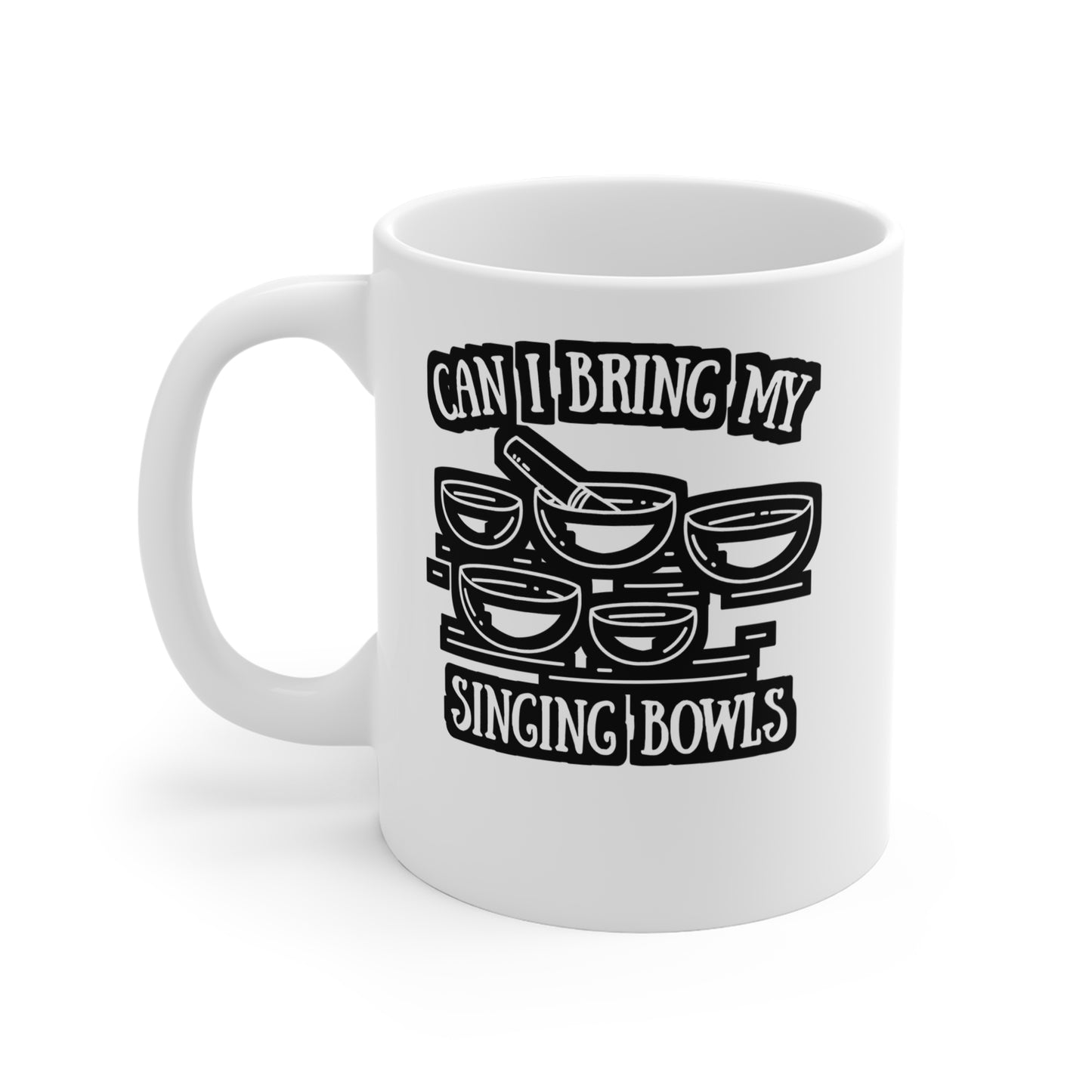 Can I Bring My Singing Bowls - Spirituality Mug for Coffee 11oz. Spirituality Cup, White ceramic, Manifest Mug - Spirituality Gift