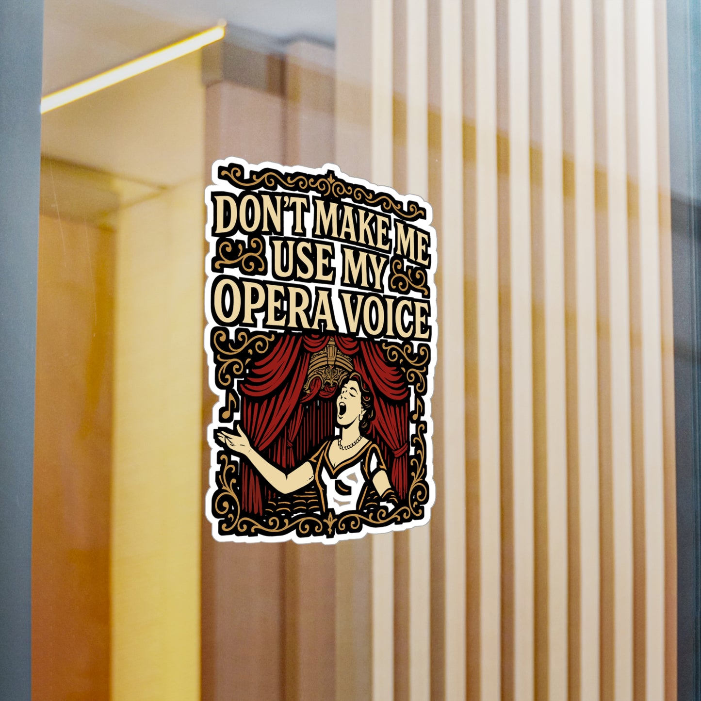 Don't Make Me Use My Opera Voice - Opera Sticker for Laptop, Water Bottle, Music Lovers, Funny Singer Gift