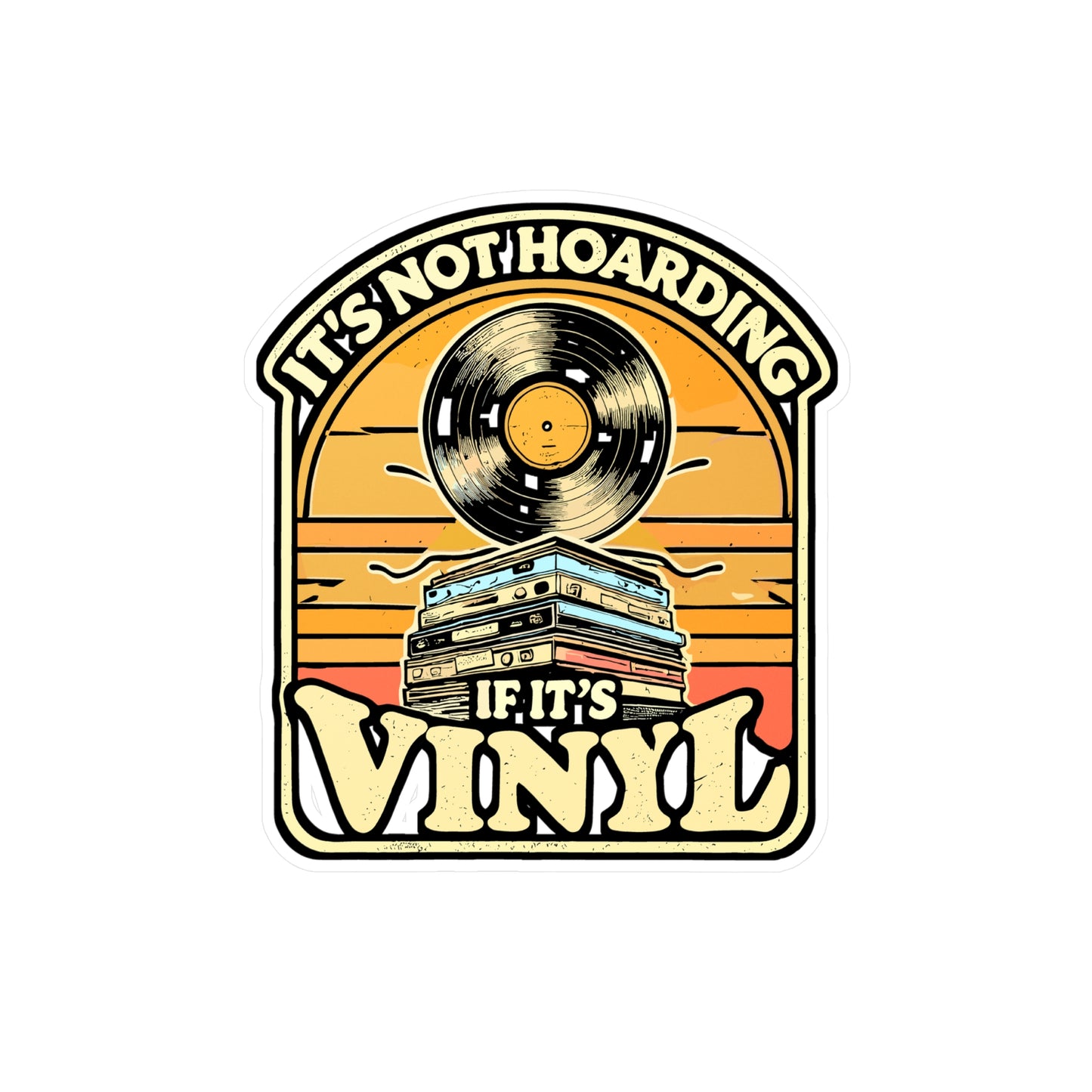 It's Not Hoarding If It's Vinyl – Vinyl Record Sticker for Laptop or Water Bottle | Turntable Decal, Music Lover Gift