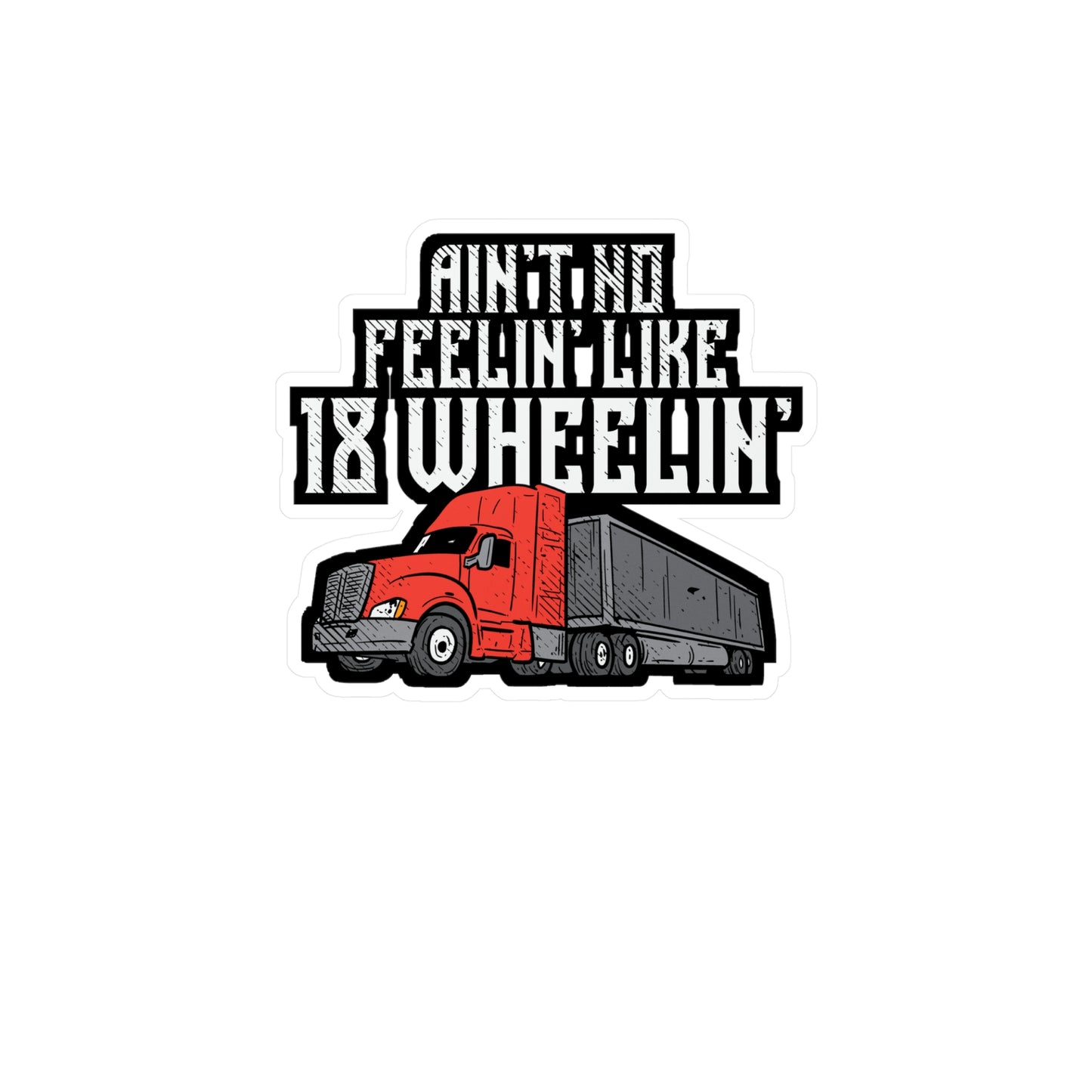 Ain't No Feelin' Like 18 Wheelin' Trucking | Truck Sticker | Manual-transmission Decals | Truck Gift