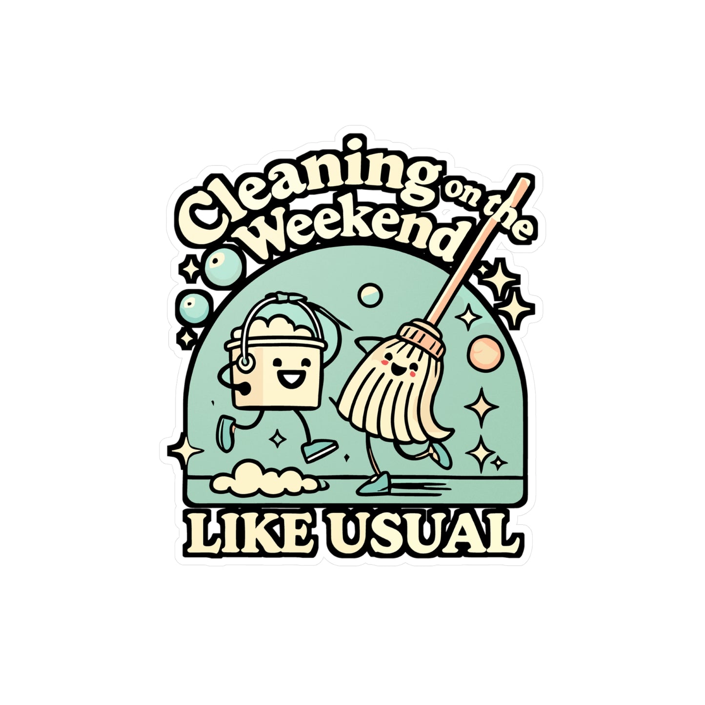 Cleaning On The Weekend Like Usual – Funny Housekeeping Sticker | Vinyl Decal for Laptop, Water Bottle, Cleaning Crew Gift