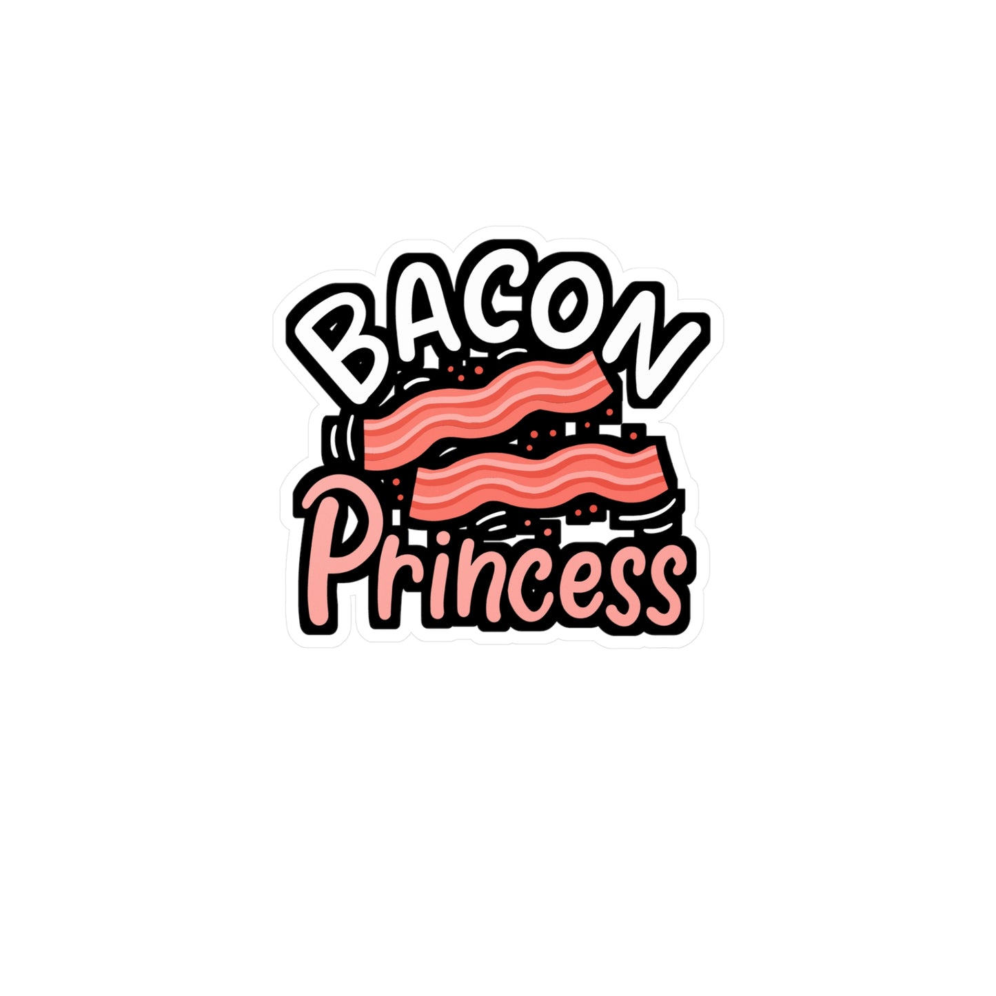 Bacon Princess | Bacon Sticker | Lard Vinyl Sticker | Strips Laptop Sticker | Bacon Gift | Lard Gift