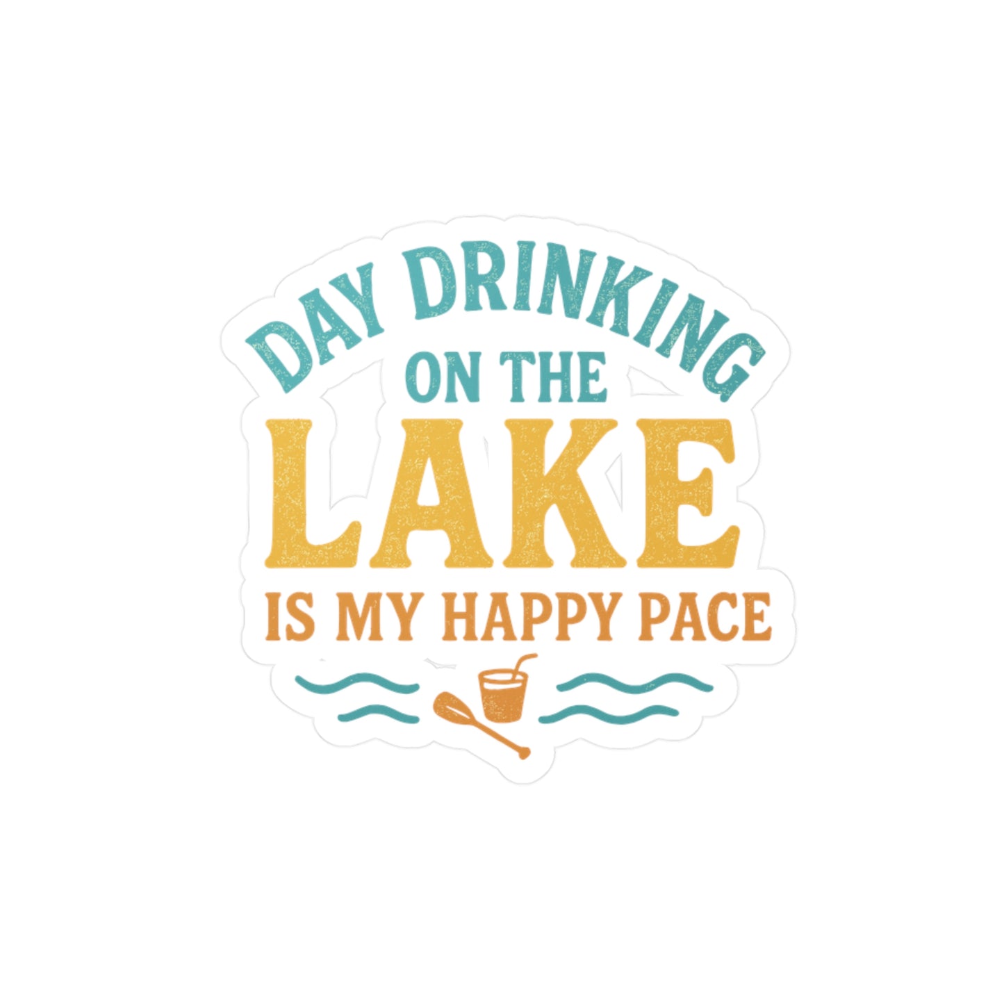 Day Drinking On The Lake Is My Happy Place – Boating Sticker for Laptop or Water Bottle – Funny Gift for Lake Lovers and Outdoor Enthusiasts