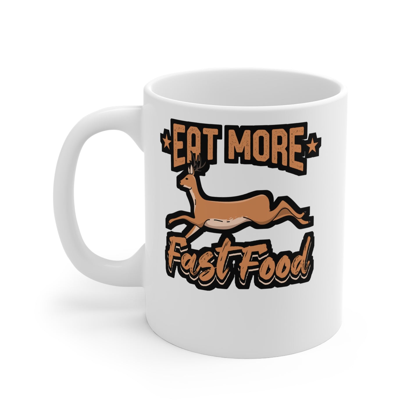 Eat More Fast Food Hunting - Deer Mug for Coffee 11oz. Deer Cup, White ceramic, Venison Mug, Elk Tea Cup - Deer Gift