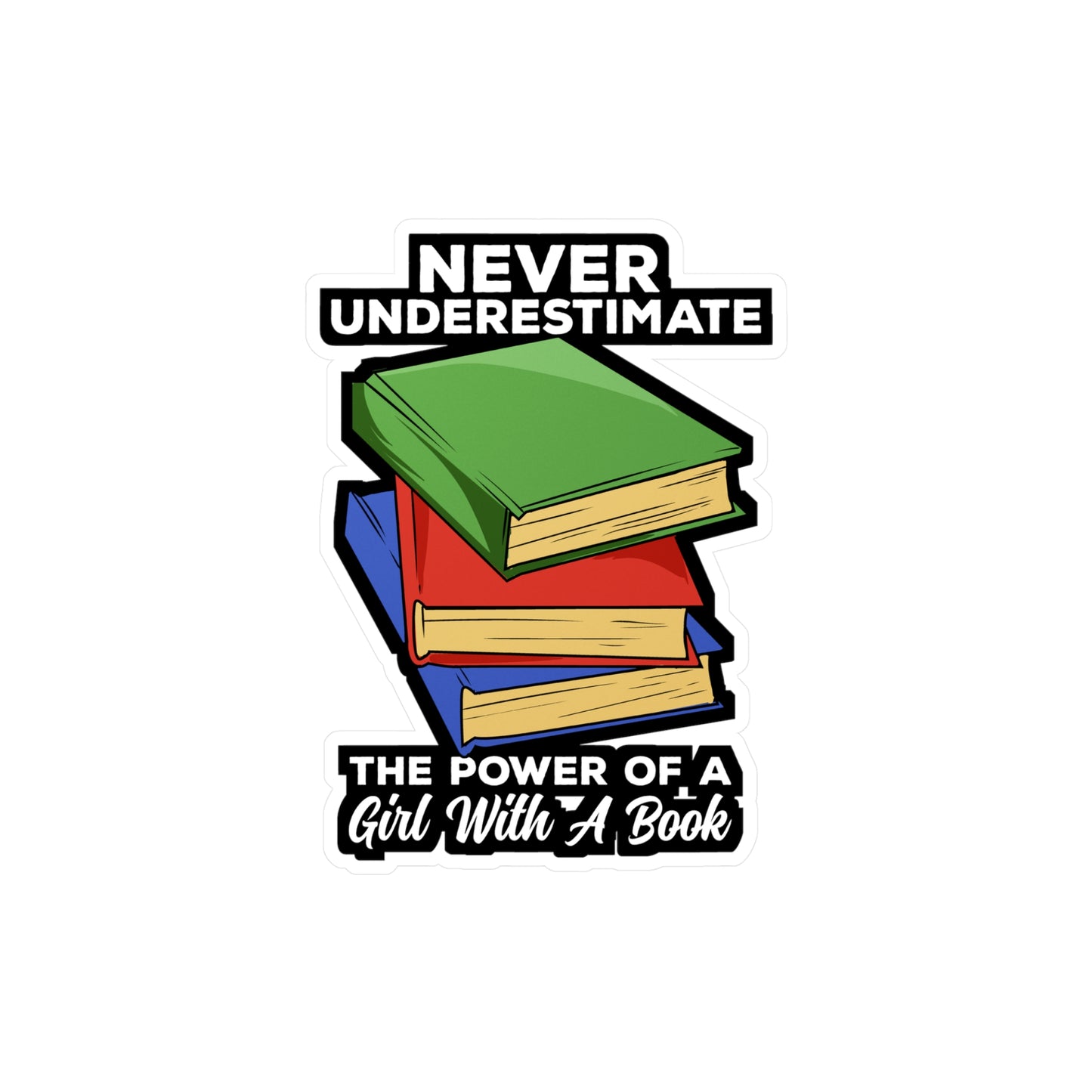 Never Underestimate The Power Of A Girl With A Book - Books Sticker for Laptop Sticker. Water Bottle Sticker, Vinyl Reading Decal - Books Gift