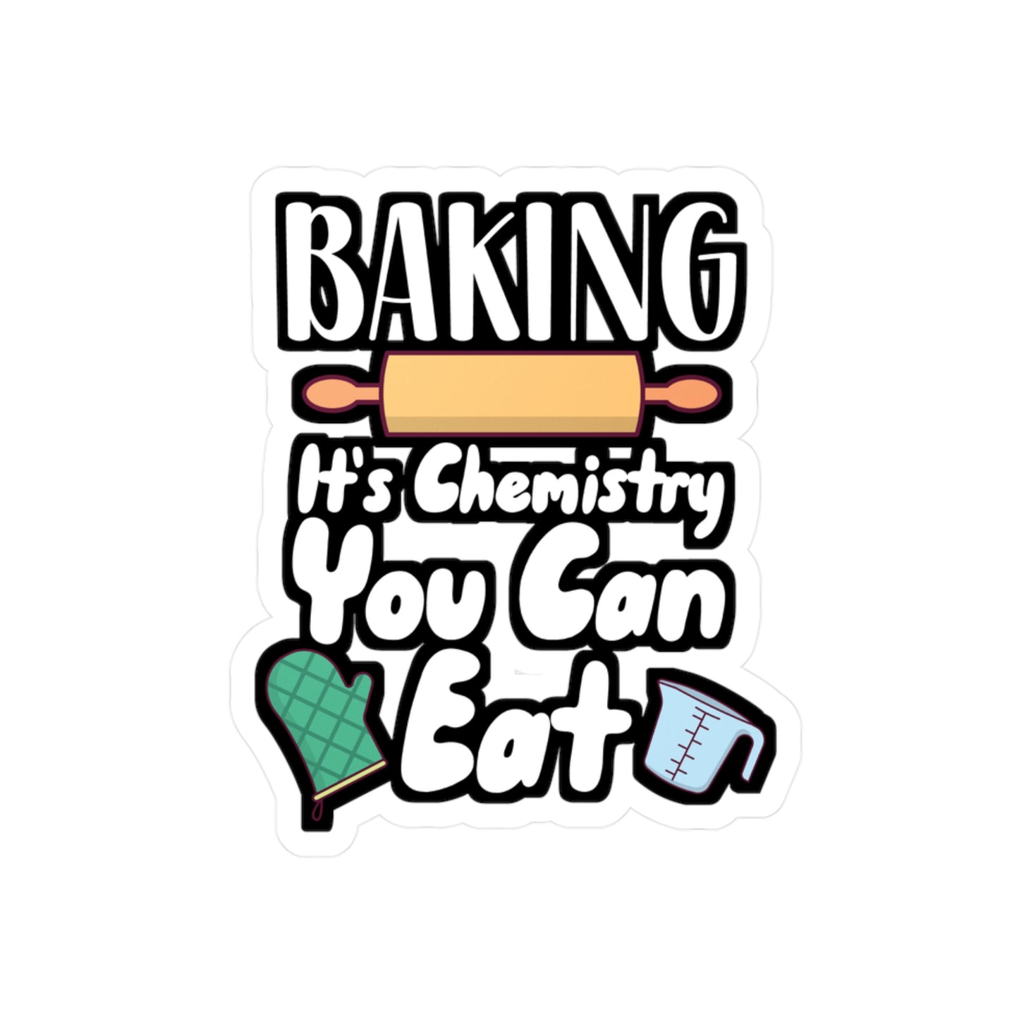Baking It's Chemistry You Can Eat - Baking Sticker for Wall, Laptop, Window, Truck, Car Baking Gift Vinyl Baker Decal Sticker