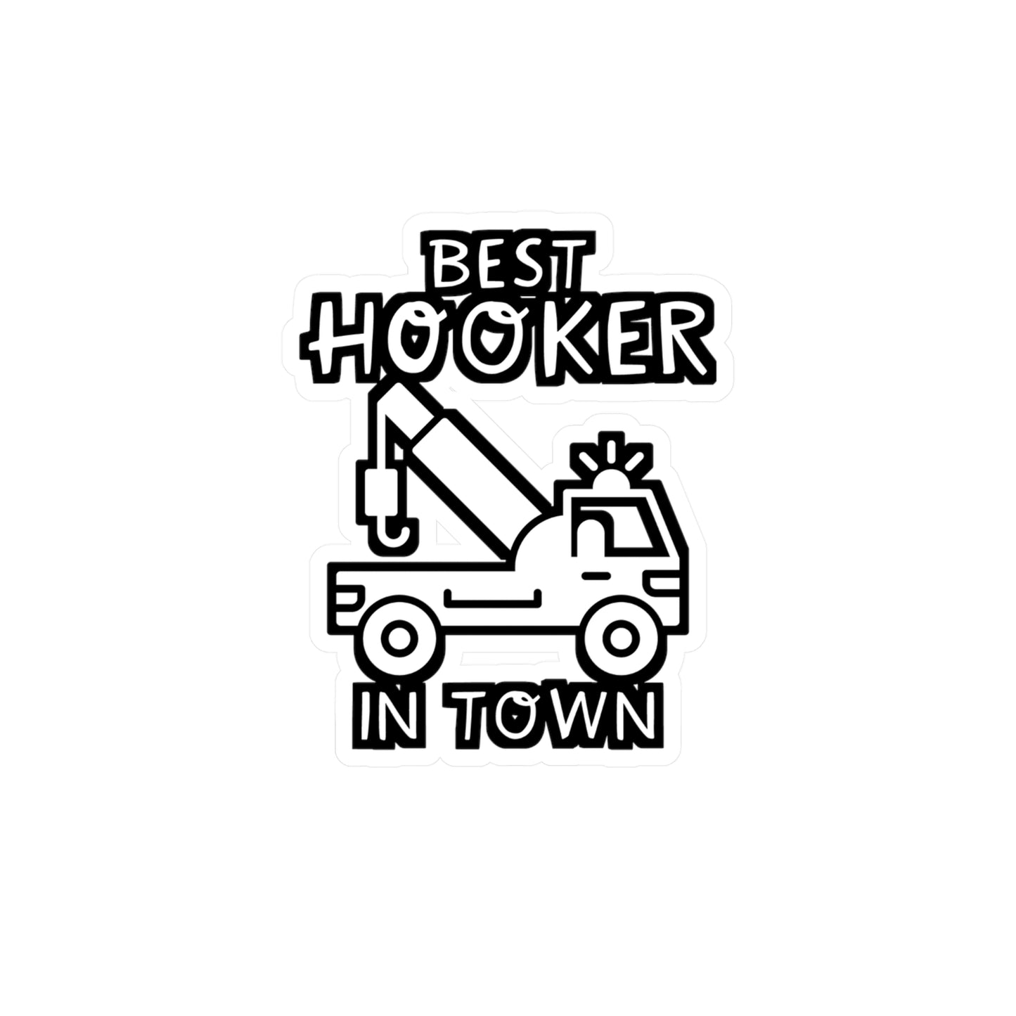 Best Hooker In Town - Truck Sticker for Wall, Laptop, Truck, Window, Car Truck Gift Vinyl Car Decal Sticker