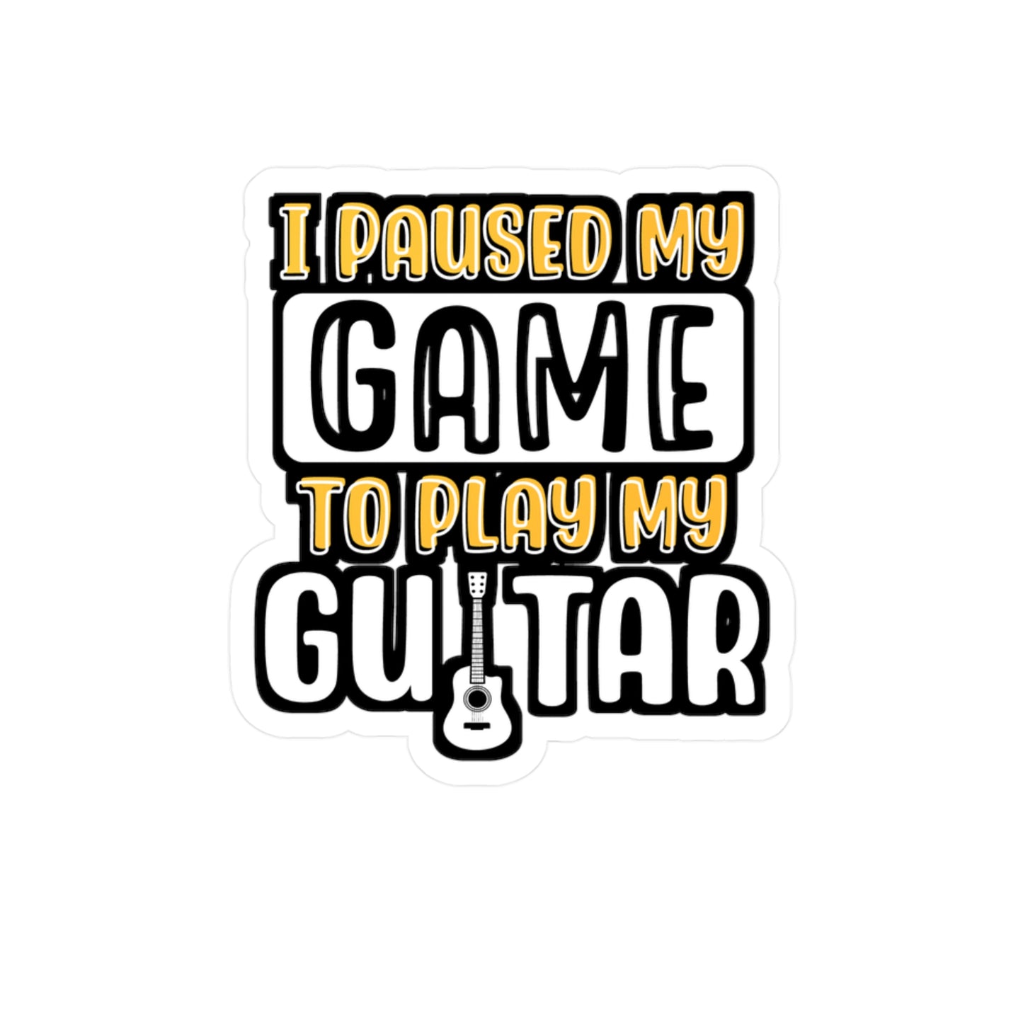 I Paused My Game To Play My Guitar | Guitar Sticker | Music Decals | Acoustic Laptop Sticker | Guitar Gift | Music Gift