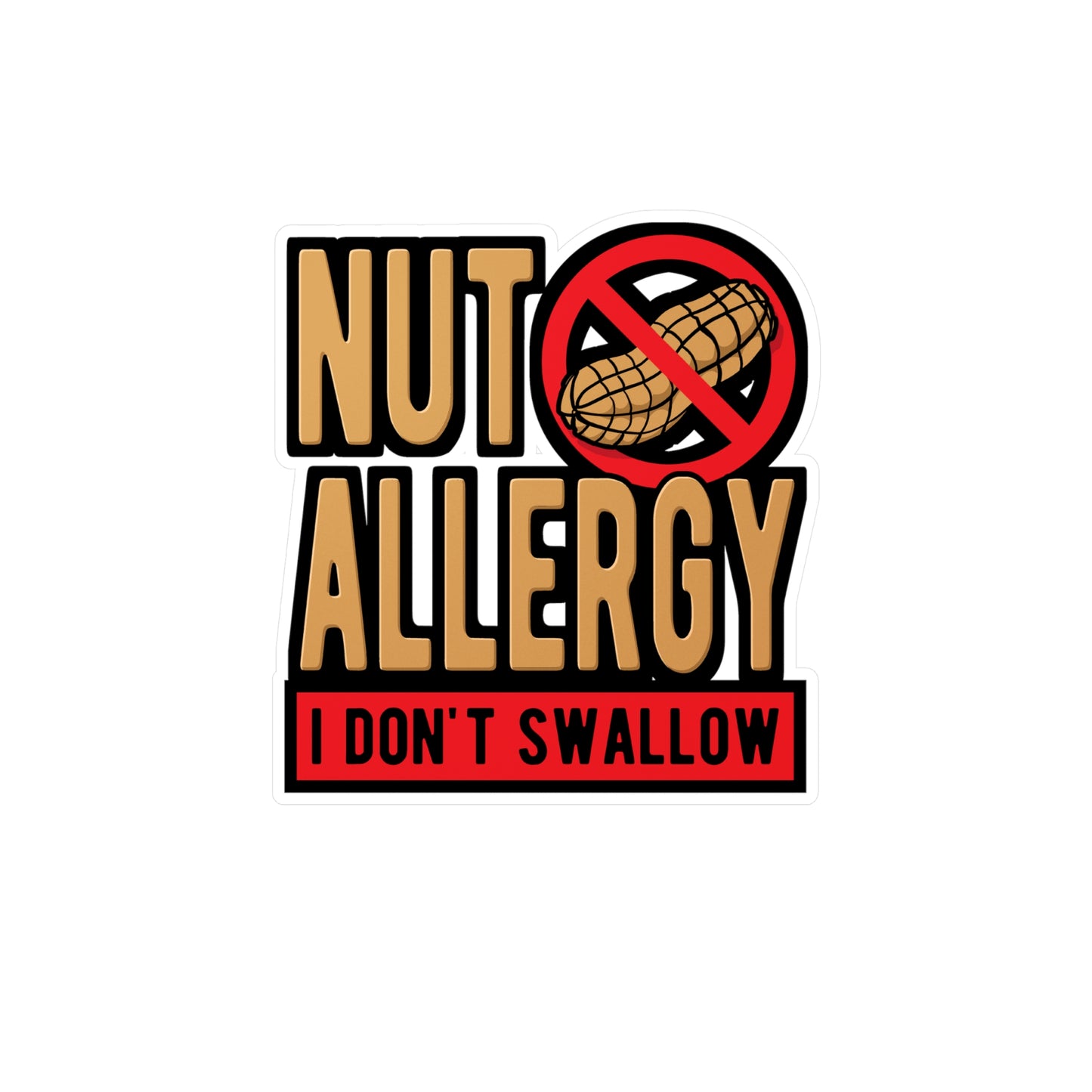 Nut Allergy I Don't Swallow - Peanut Sticker for Laptop Sticker. Water Bottle Sticker, Vinyl Allergy Decal - Peanut Gift