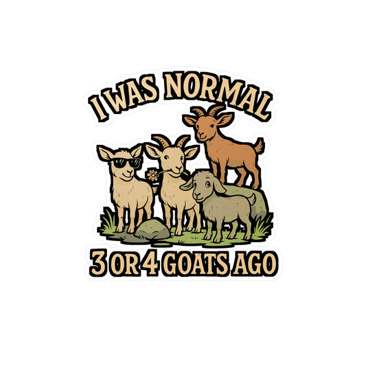 I Was Normal 3 or 4 Goats Ago – Funny Goat Sticker for Laptop or Water Bottle | Farm Animal Humor Vinyl Decal | Goat Lover Gift