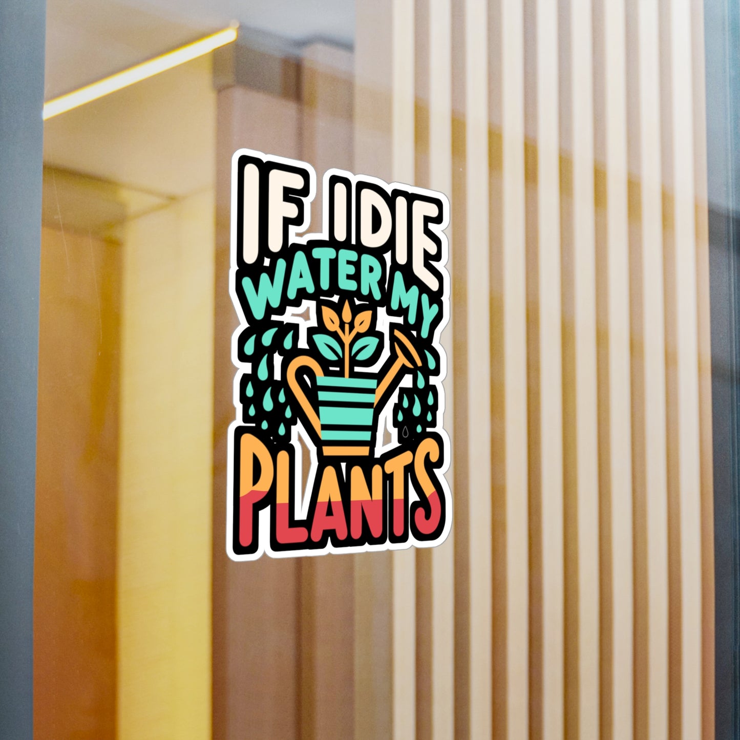 If I Die Water My Plants - Gardening Sticker for Laptop Sticker. Water Bottle Sticker, Vinyl Landscaper Decal - Gardening Gift