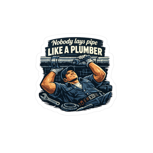 Plumber Sticker Nobody Lays Pipe Like a Plumber Funny Plumbing Decals Waterproof Vinyl for Laptop Water Bottle Pipefitter Steamfitter