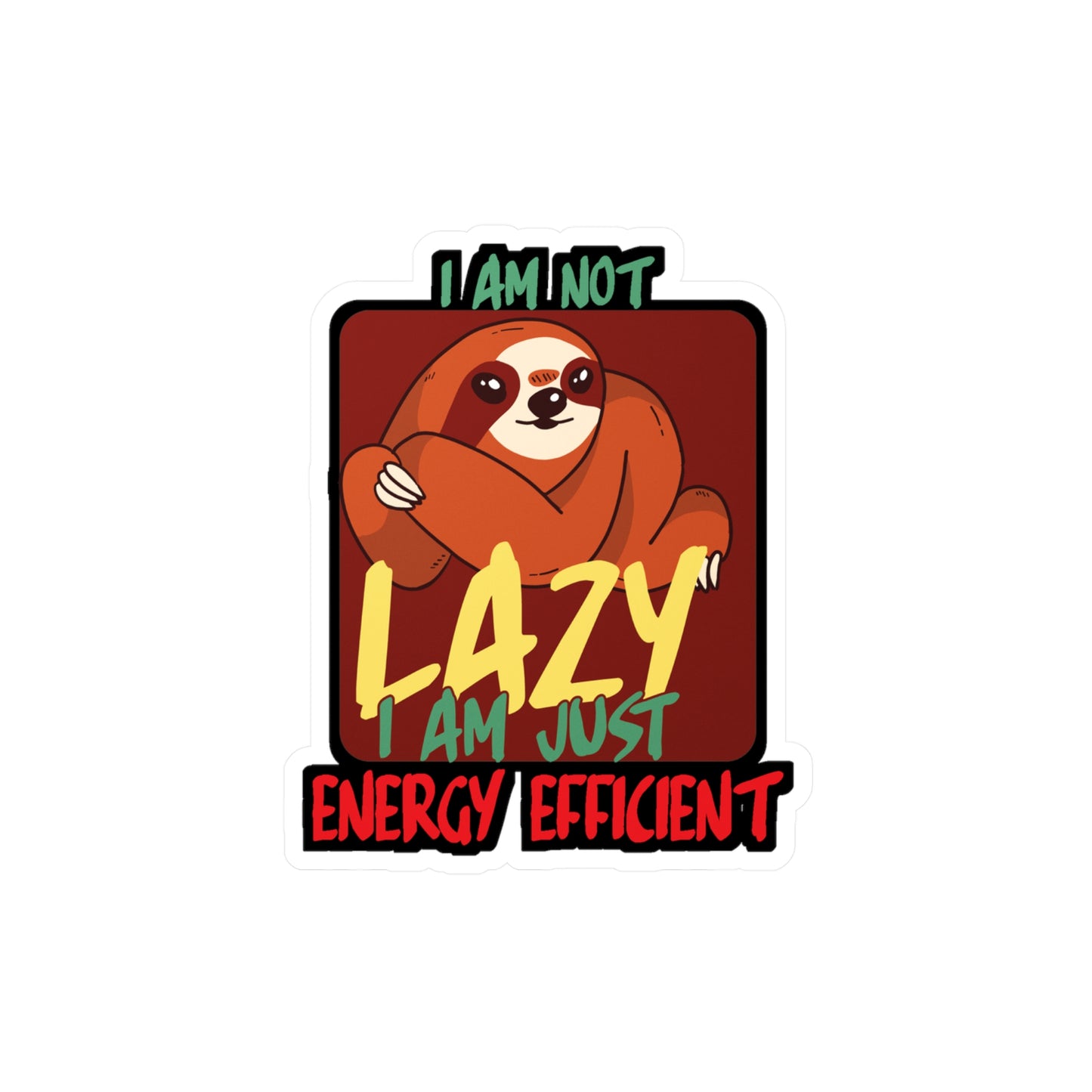 I am not lazy i am just energy efficient - Sloth Sticker for Laptop Sticker. Water Bottle Sticker, Vinyl Cute Decal - Sloth Gift