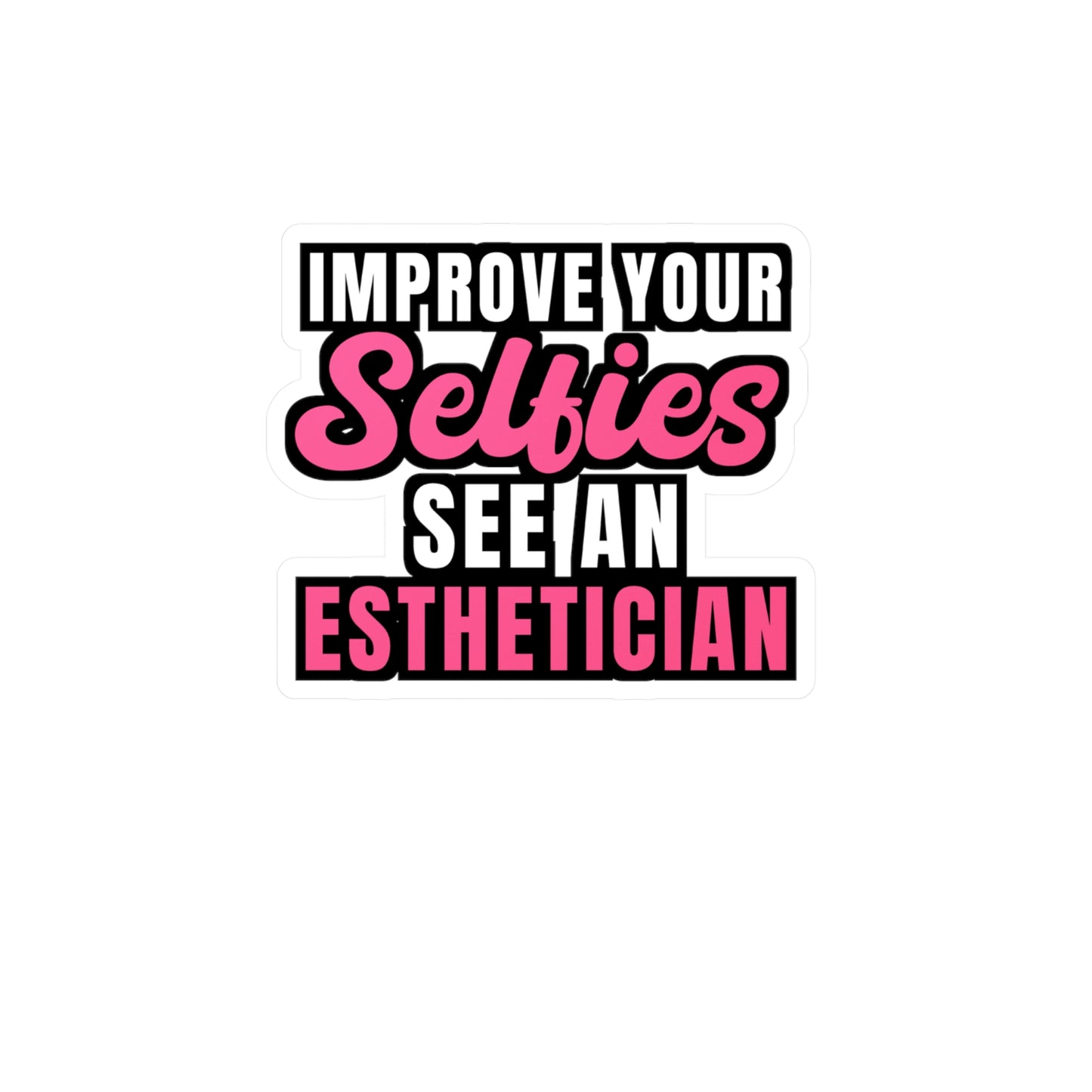 Improve Your Selfies See an Esthetician | Beautician Sticker | Esthetician Decals | Beautician Gift