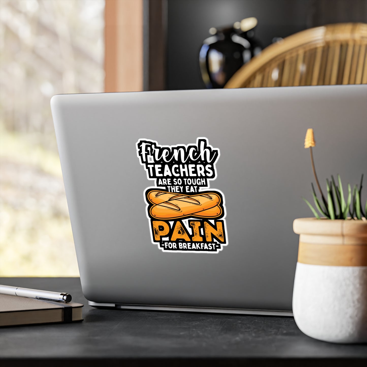 French Teachers Are So Tough They Eat Pain For Breakfast - French-teacher Sticker for Laptop Sticker. Water Bottle Sticker, Vinyl Bonjour Decal - French-teacher Gift