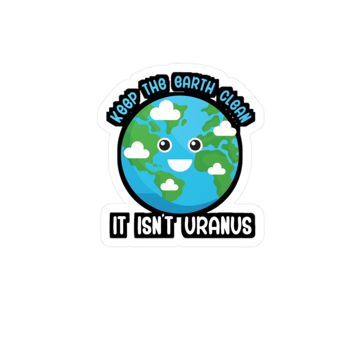 Keep the earth clean its not uranus - Astronaut Sticker for Wall, Laptop, Window, Truck, Car Astronaut Gift Vinyl Asteroid Decal Sticker