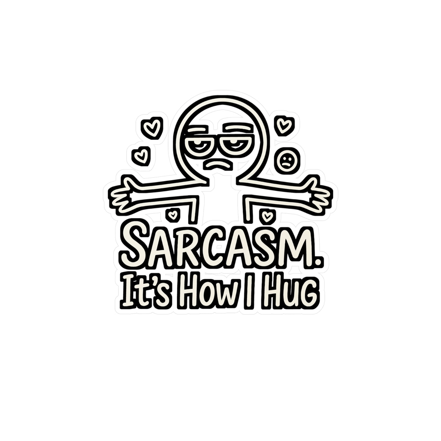Sarcasm Sticker - Sarcasm It's How I Hug Decals, Funny Love Vinyl Sticker for Laptop, Water Bottle, Waterproof, Gift