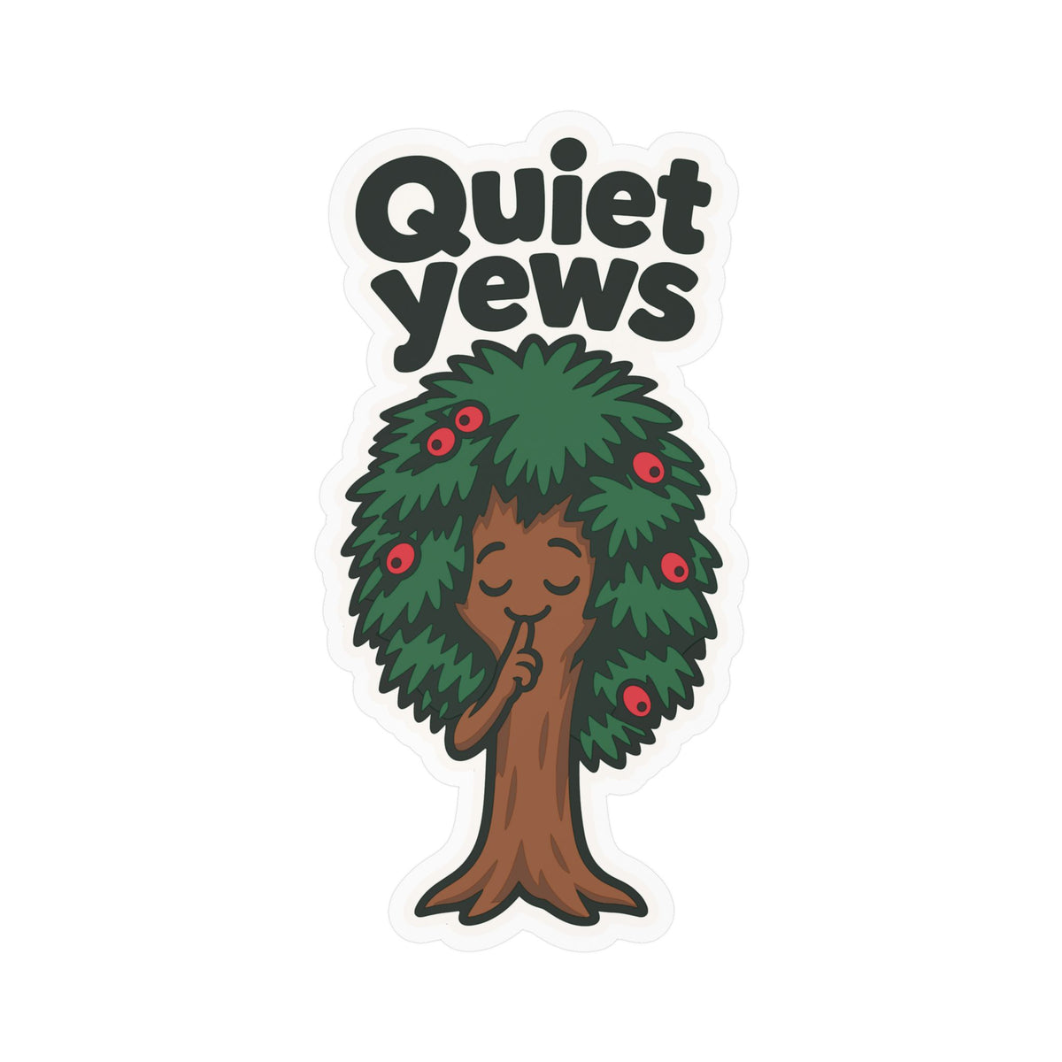 Tree Sticker - Quiet Yews Funny Design for a Tree Worker or Branch Manager, Decals for Laptop and Water Bottle