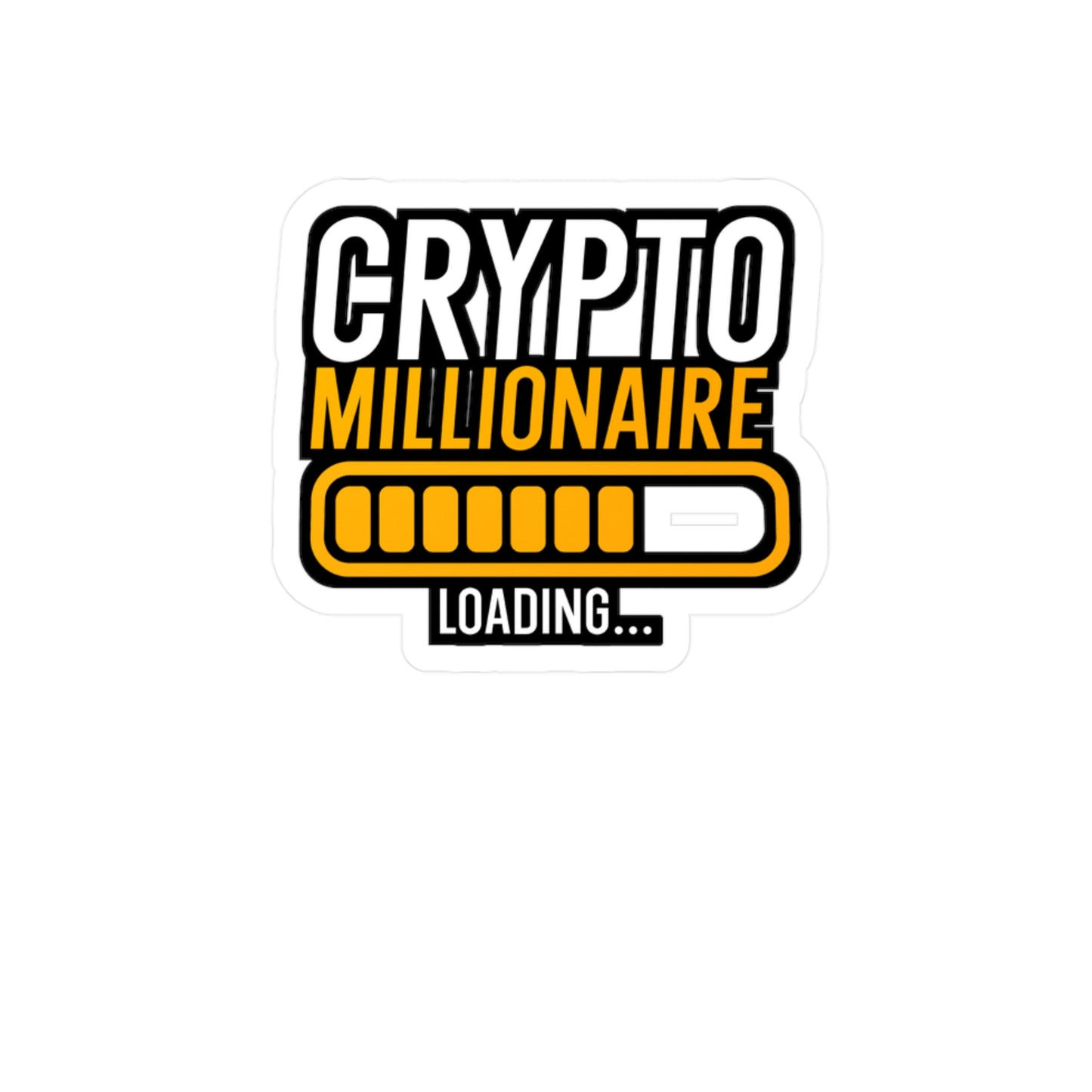 Crypto millionaire loading - Cryptocurrency Sticker for Wall, Laptop, Window, Truck, Car Cryptocurrency Gift Vinyl Coin Decal Sticker
